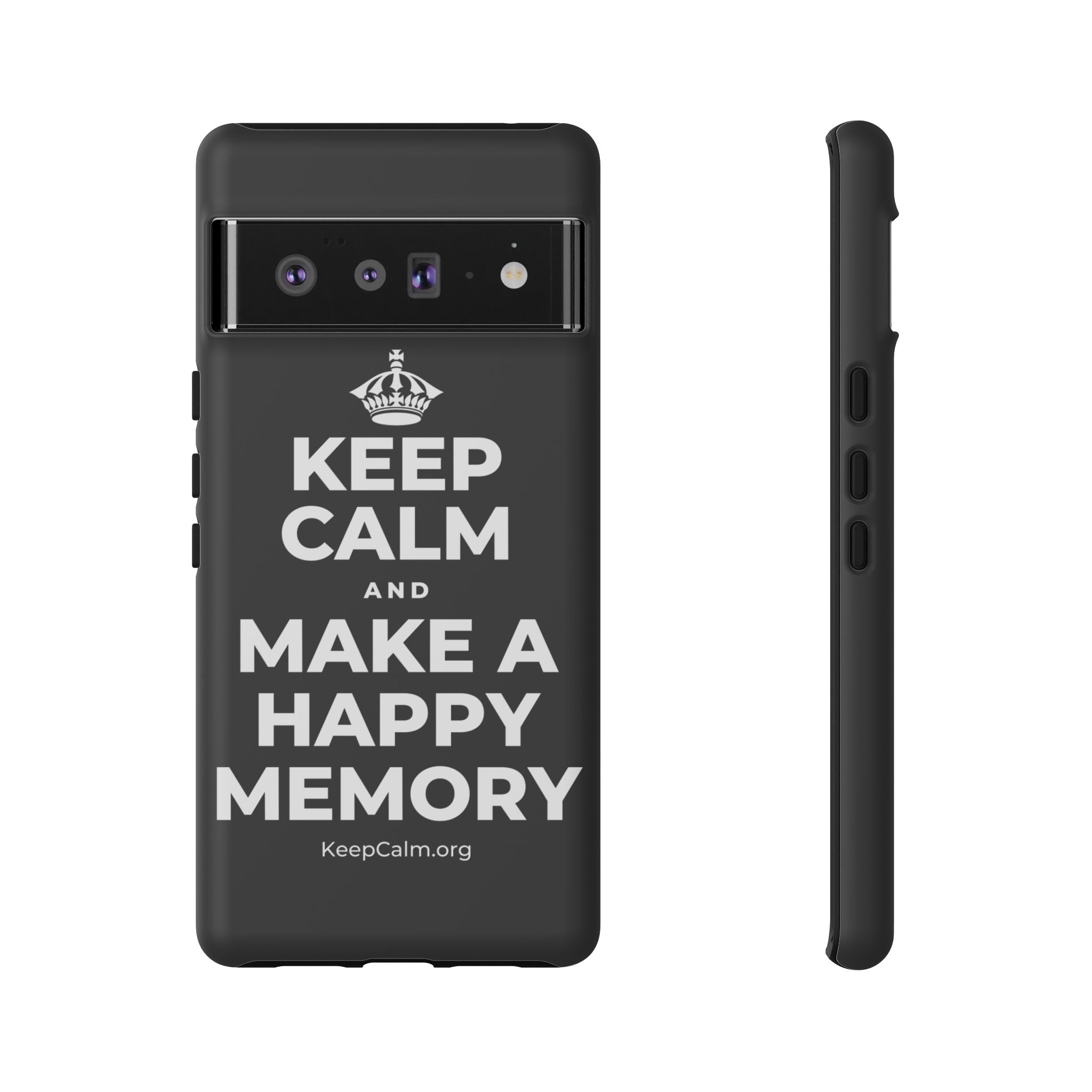 KEEP CALM AND MAKE A HAPPY MEMORY Phone Case