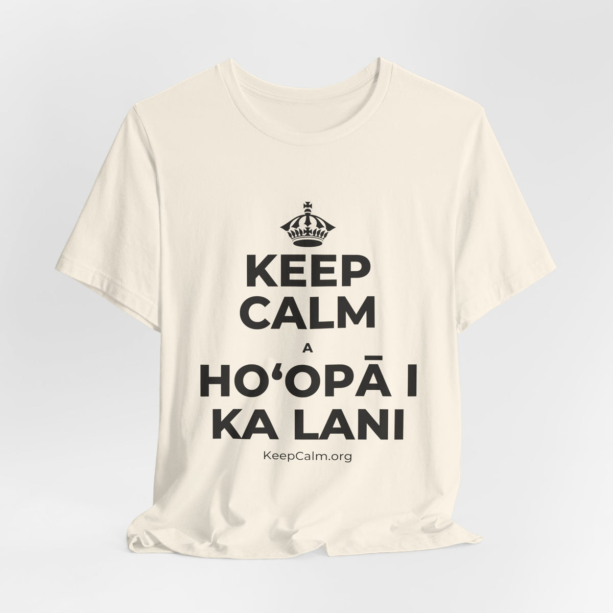 KEEP CALM A HOʻOPĀ I KA LANI T-Shirt (White–Asphalt)