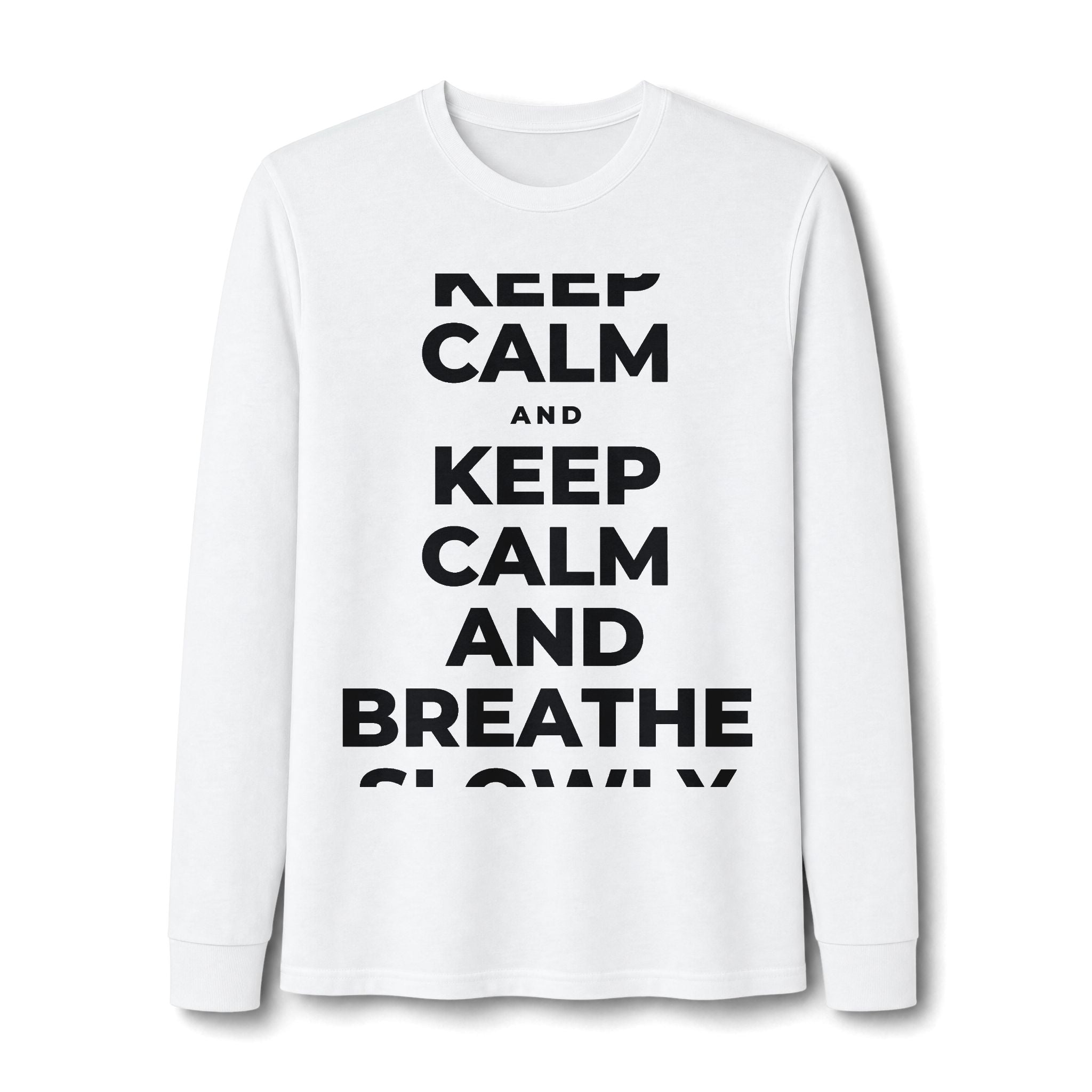KEEP CALM AND BREATHE SLOWLY Long Sleeve Tee