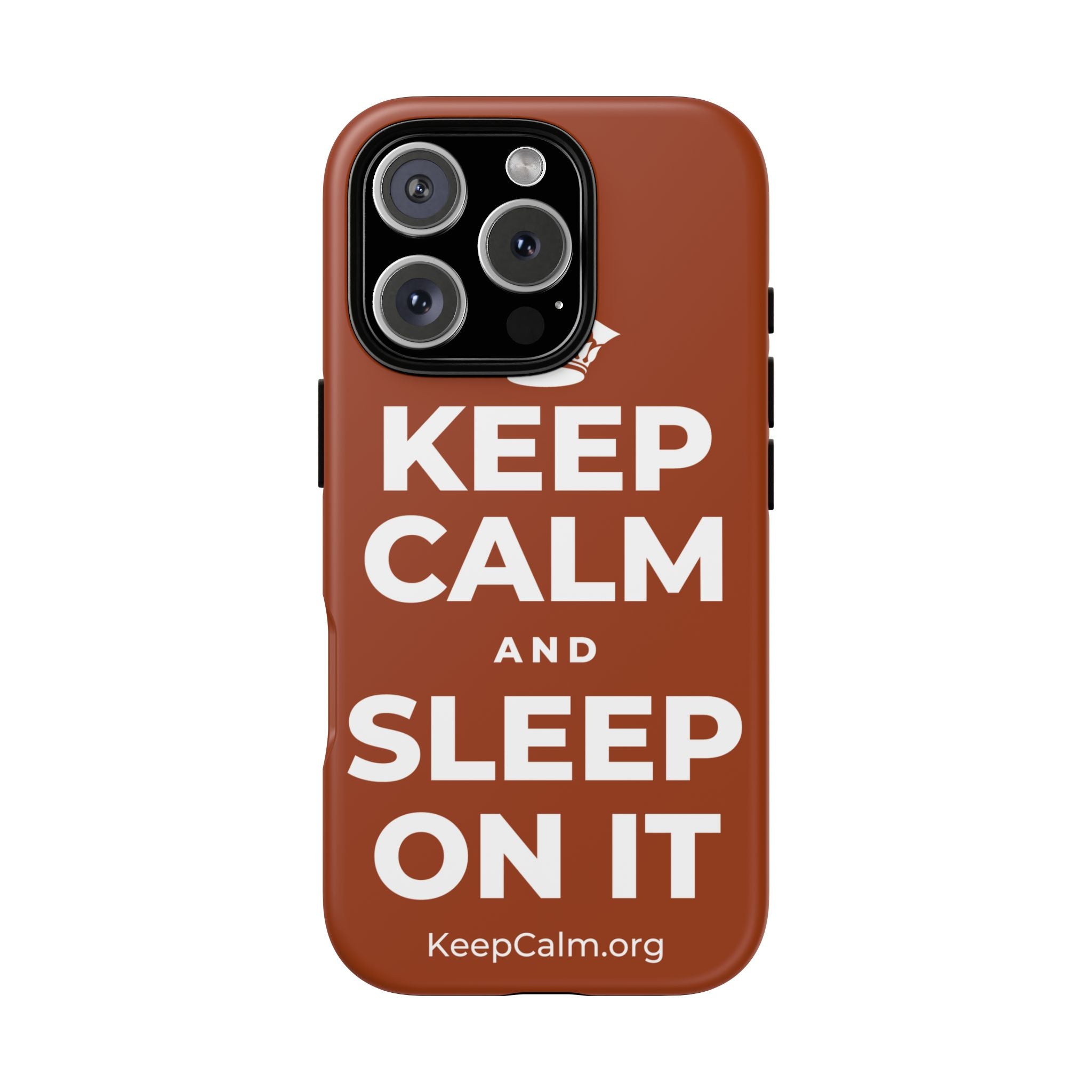 KEEP CALM AND SLEEP ON IT Phone Case