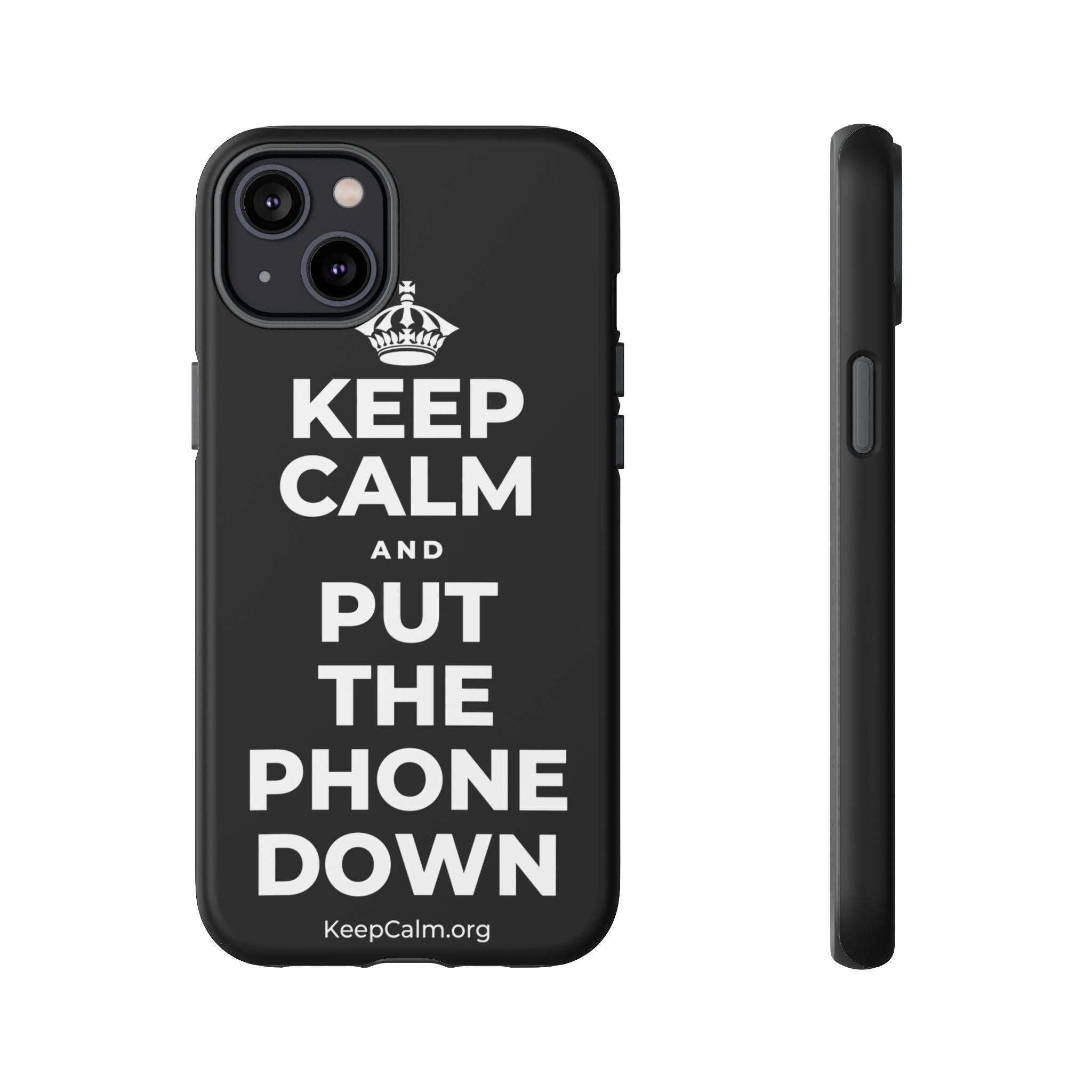 KEEP CALM AND PUT THE PHONE DOWN Phone Case
