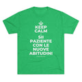 KEEP CALM E SII PAZIENTE CON LE NUOVE ABITUDINI Tri-Blend Tee