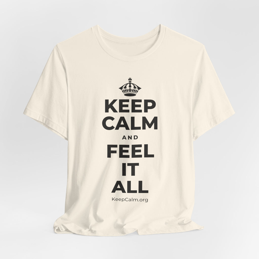 KEEP CALM AND FEEL IT ALL T-Shirt (White–Asphalt)