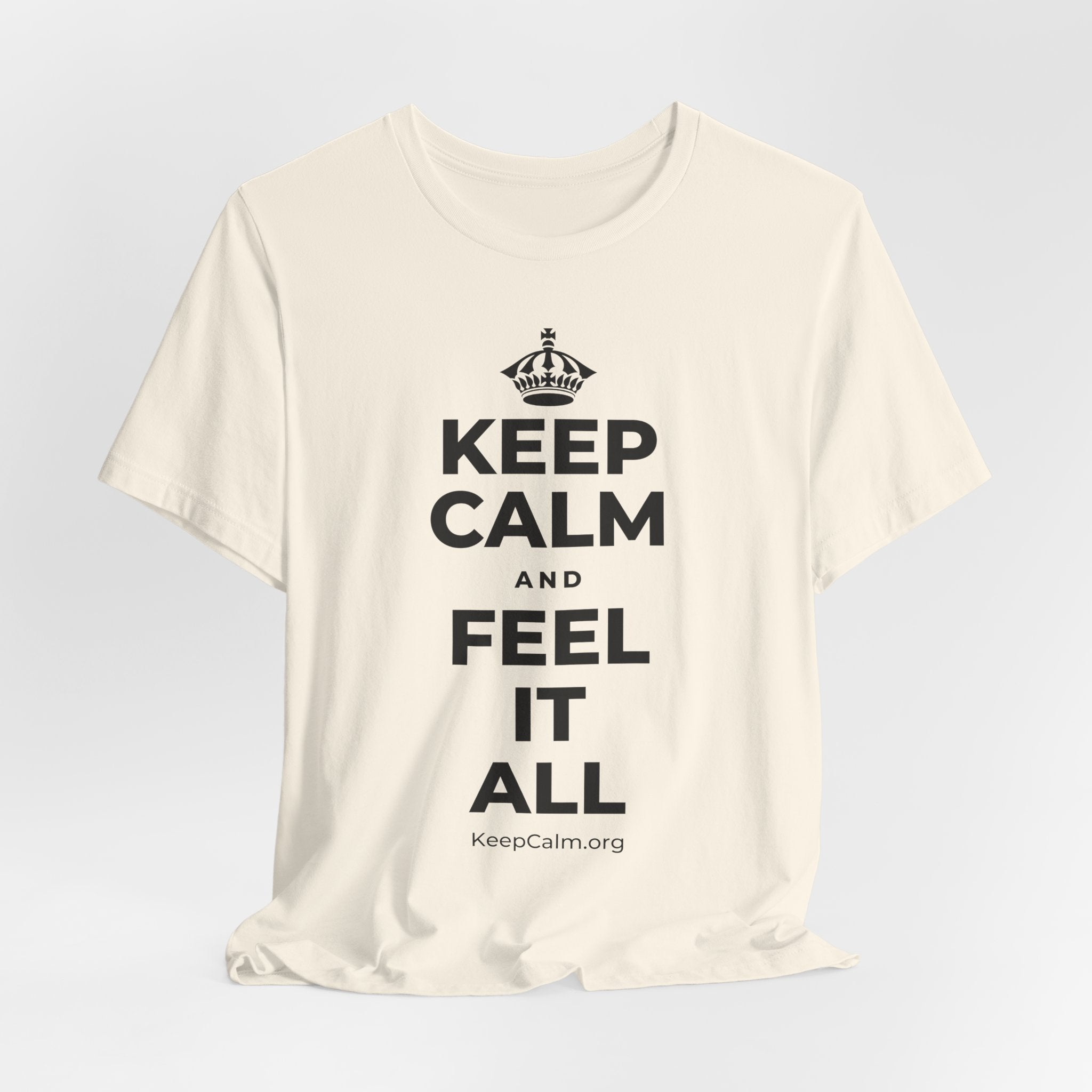 KEEP CALM AND FEEL IT ALL T-Shirt (White–Asphalt)