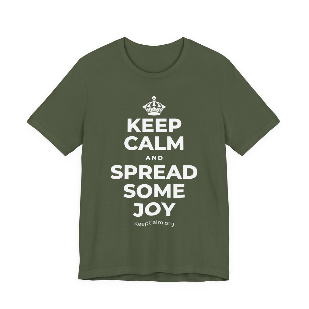 KEEP CALM AND SPREAD SOME JOY T-Shirt (Military Green–Autumn)