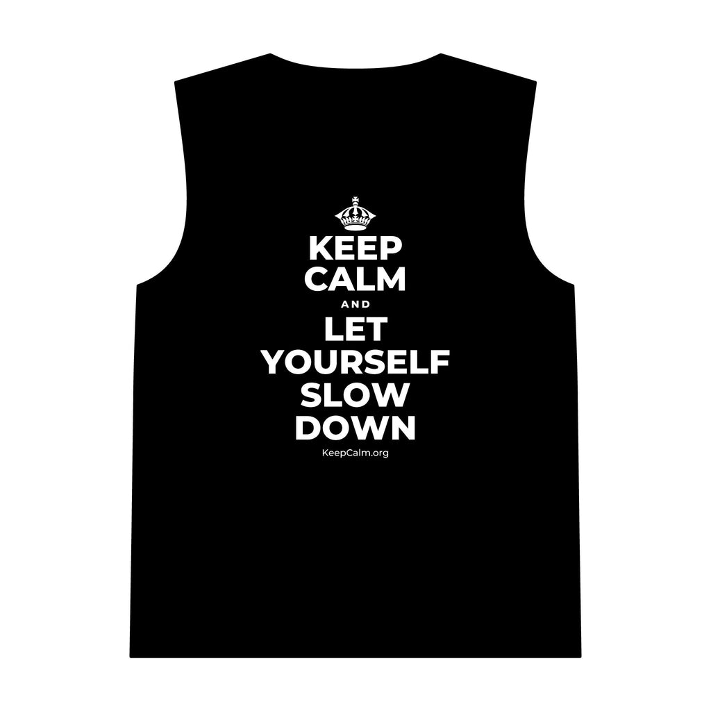 KEEP CALM AND LET YOURSELF SLOW DOWN Tank Top