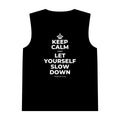 KEEP CALM AND LET YOURSELF SLOW DOWN Tank Top