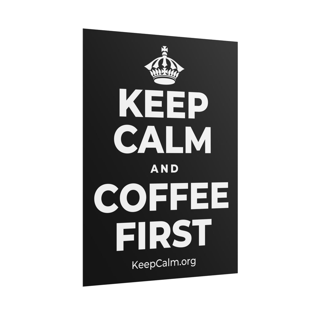 KEEP CALM AND COFFEE FIRST Poster
