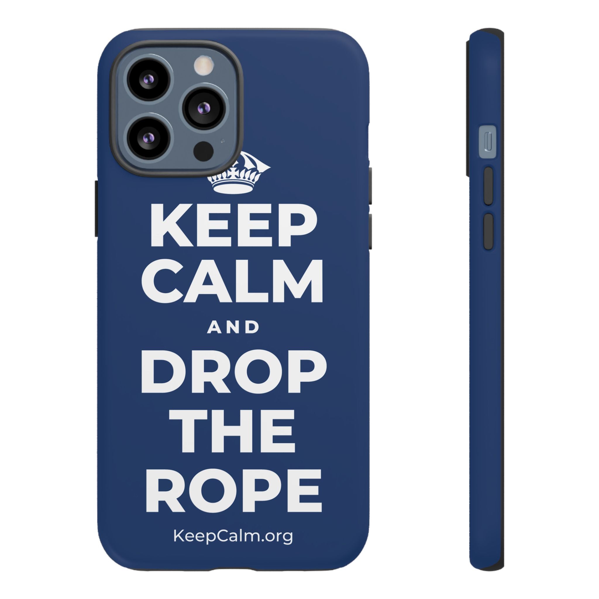 KEEP CALM AND DROP THE ROPE Phone Case