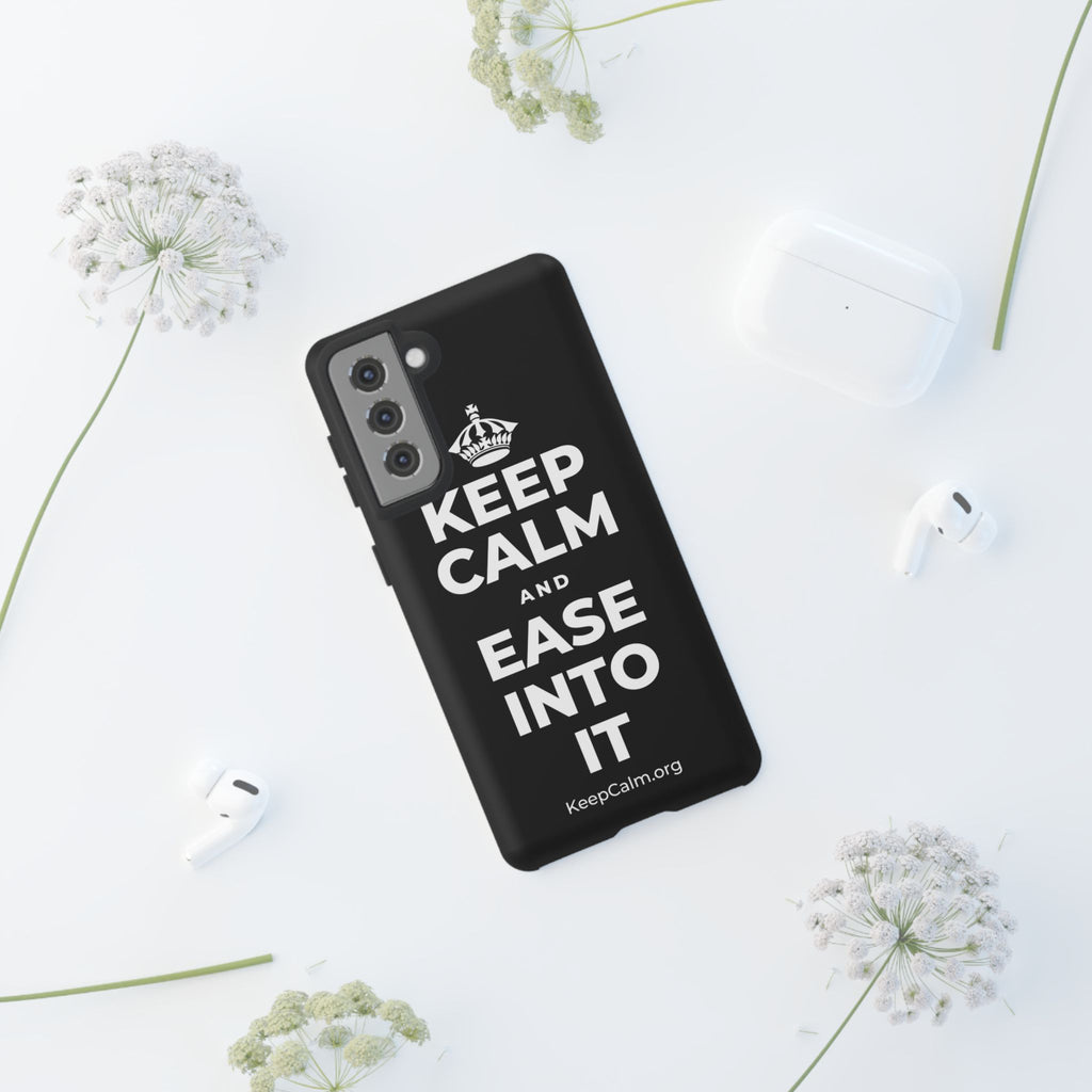 KEEP CALM AND EASE INTO IT Phone Case