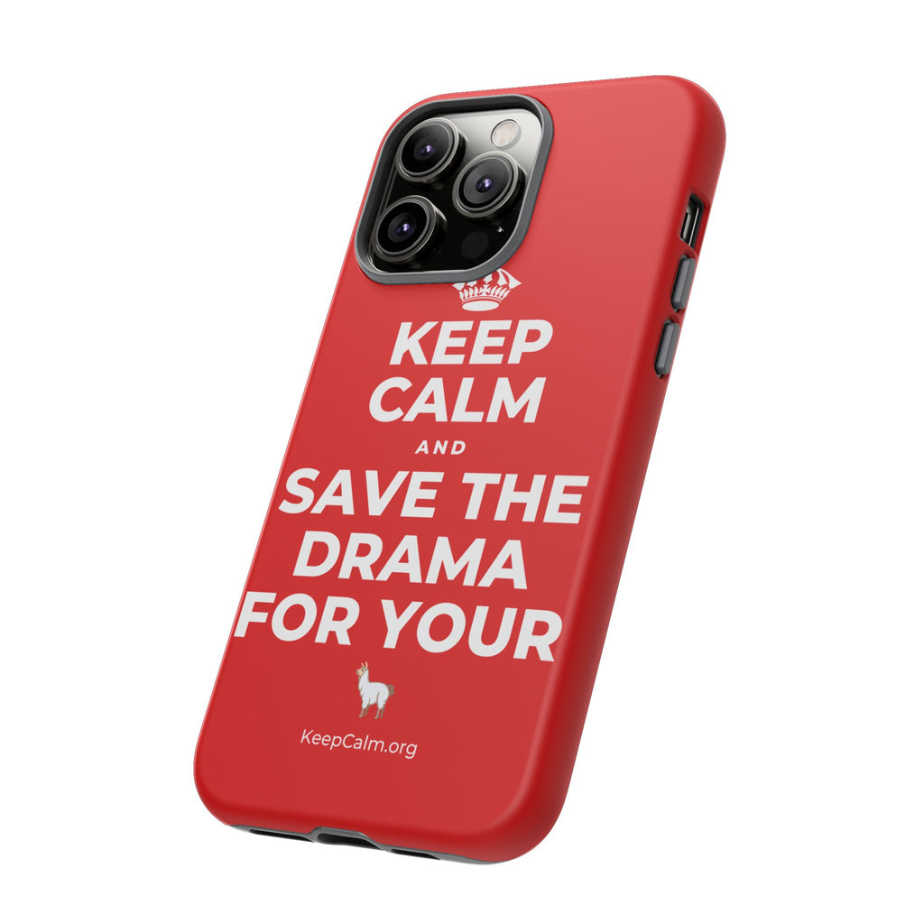 KEEP CALM AND SAVE THE DRAMA FOR YOUR 🦙 Phone Case