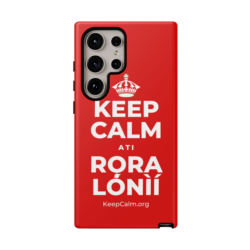 KEEP CALM ATI RỌRA LÓNÌÍ Phone Case