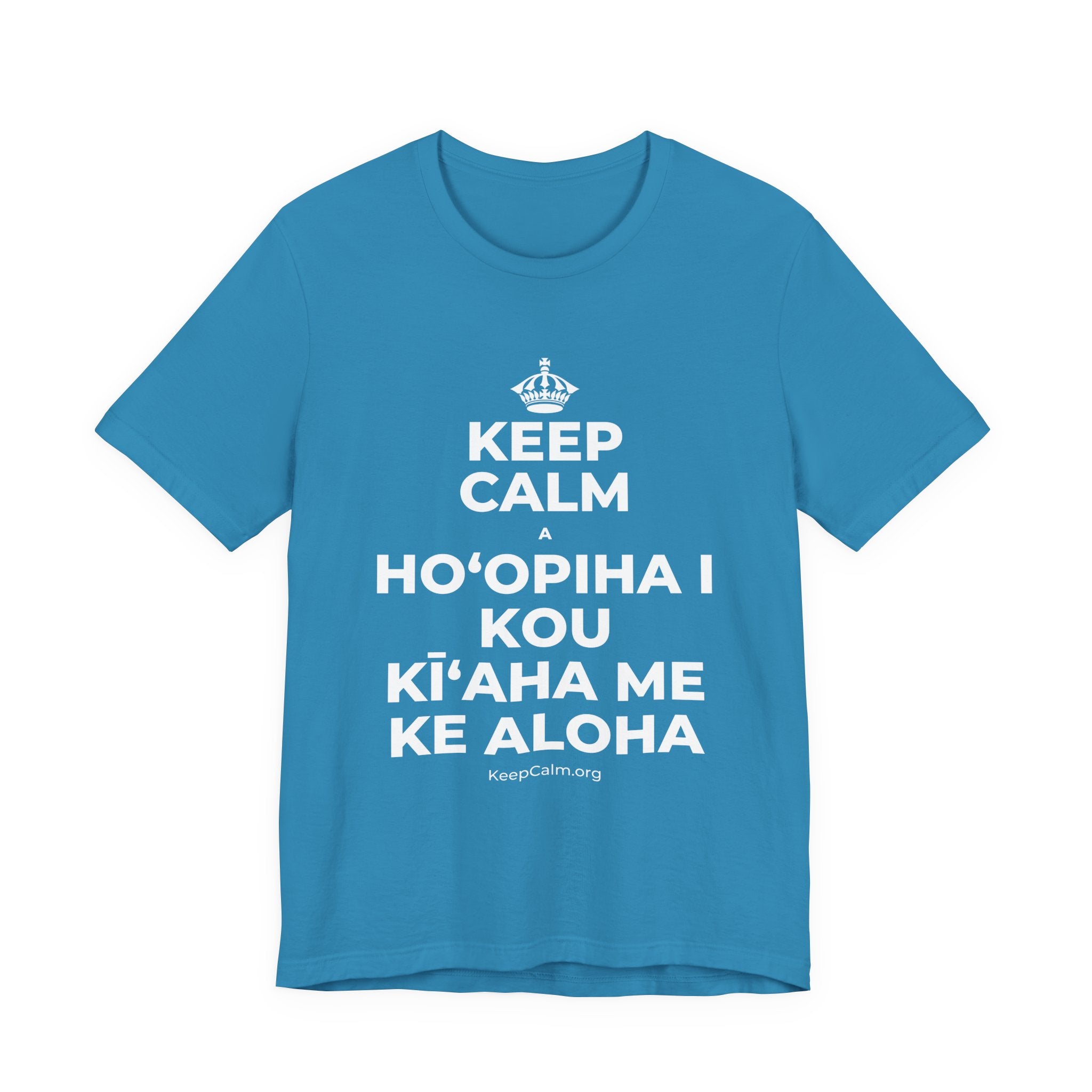 KEEP CALM A HOʻOPIHA I KOU KĪʻAHA ME KE ALOHA T-Shirt (White–Asphalt)