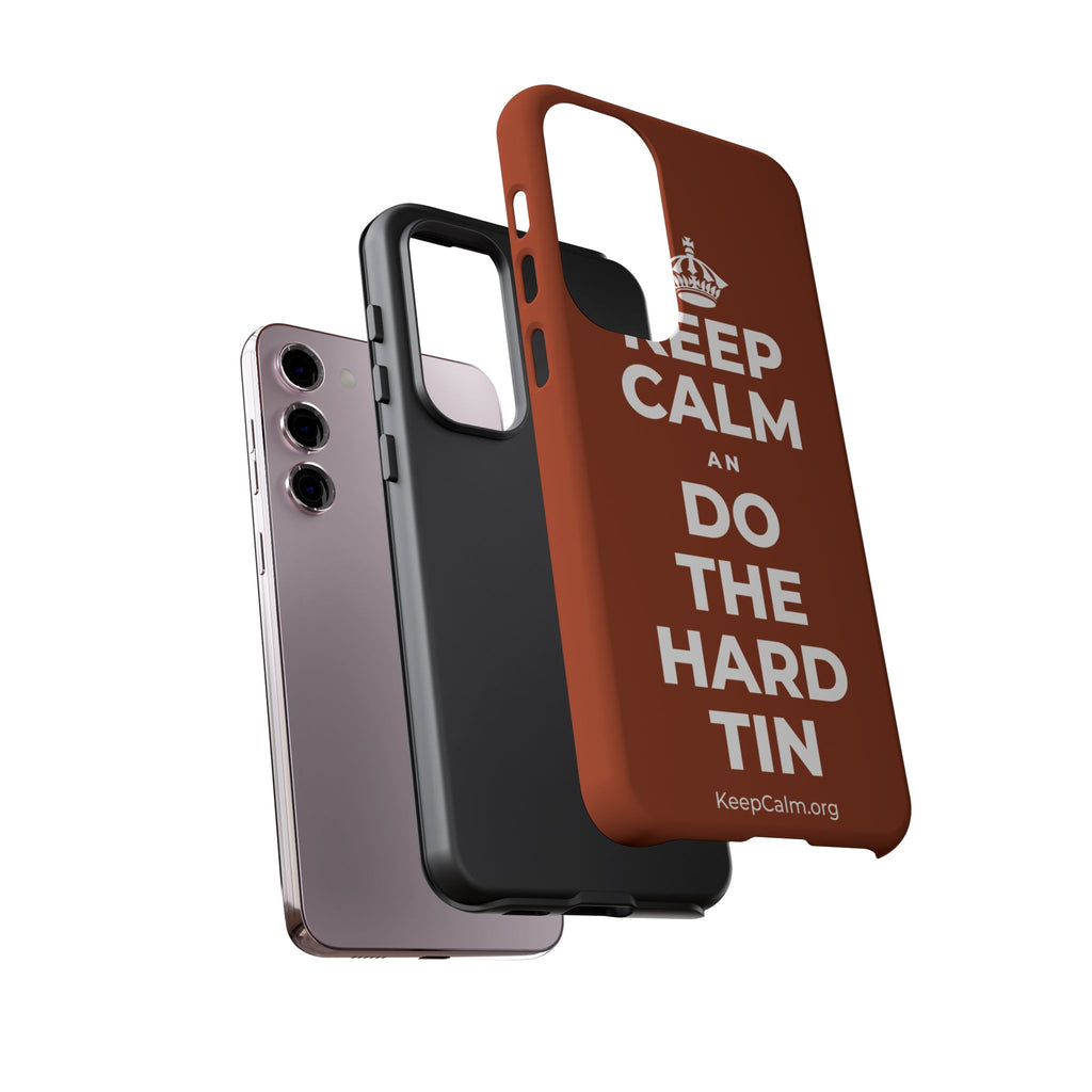 KEEP CALM AN DO THE HARD TIN Phone Case