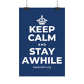 KEEP CALM AND STAY AWHILE Satin Poster