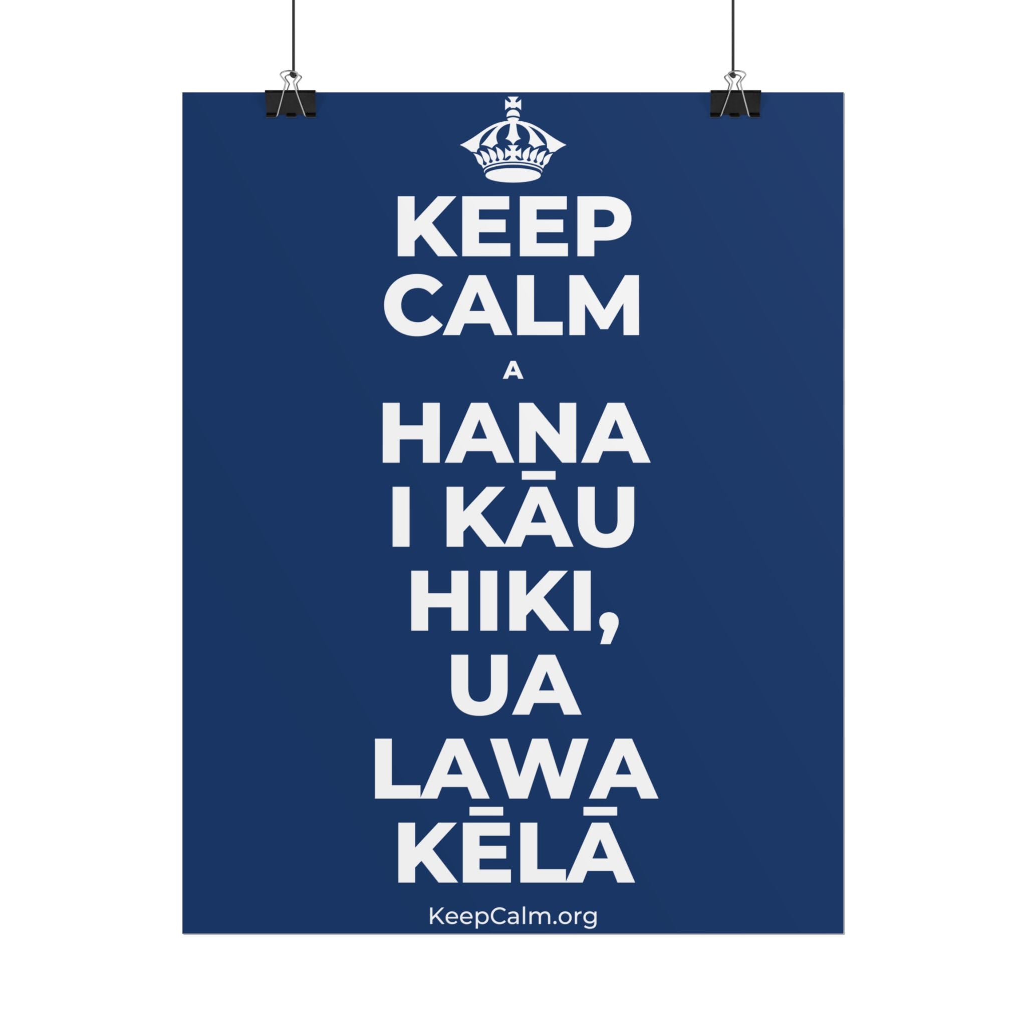 KEEP CALM A HANA I KĀU HIKI, UA LAWA KĒLĀ Poster