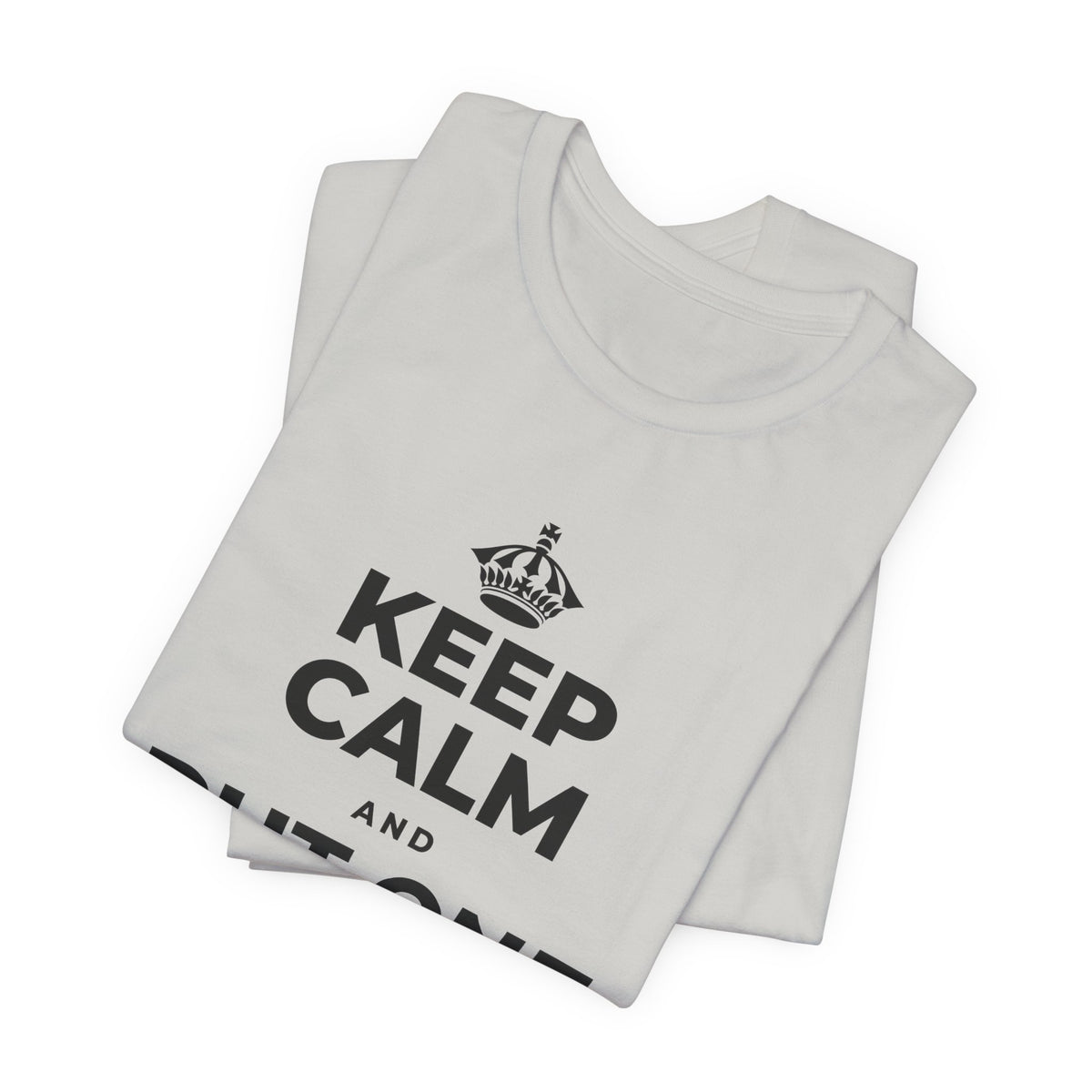 KEEP CALM AND PUT ONE THING RIGHT T-Shirt (Baby Blue–Silver)