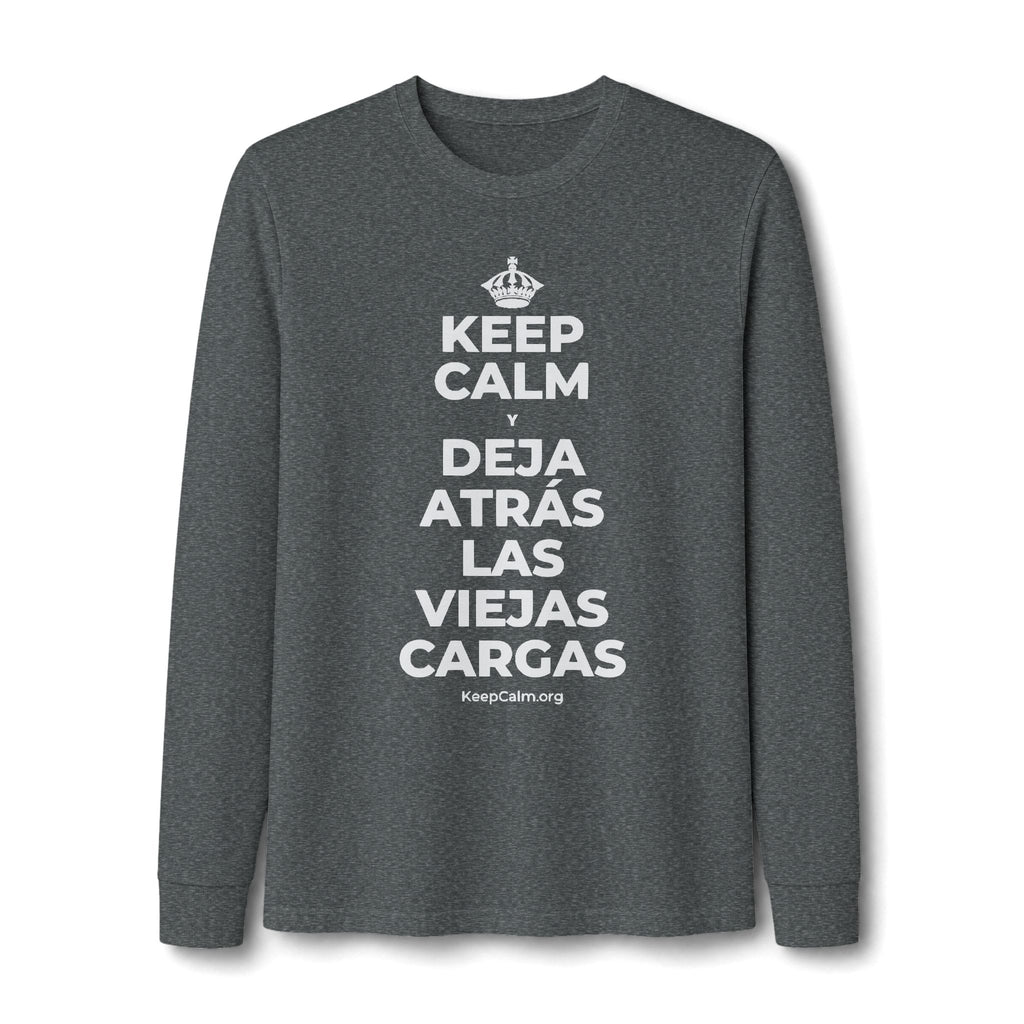 KEEP CALM Y DEJA ATRÁS LAS VIEJAS CARGAS Long Sleeve Tee