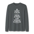 KEEP CALM Y DEJA ATRÁS LAS VIEJAS CARGAS Long Sleeve Tee