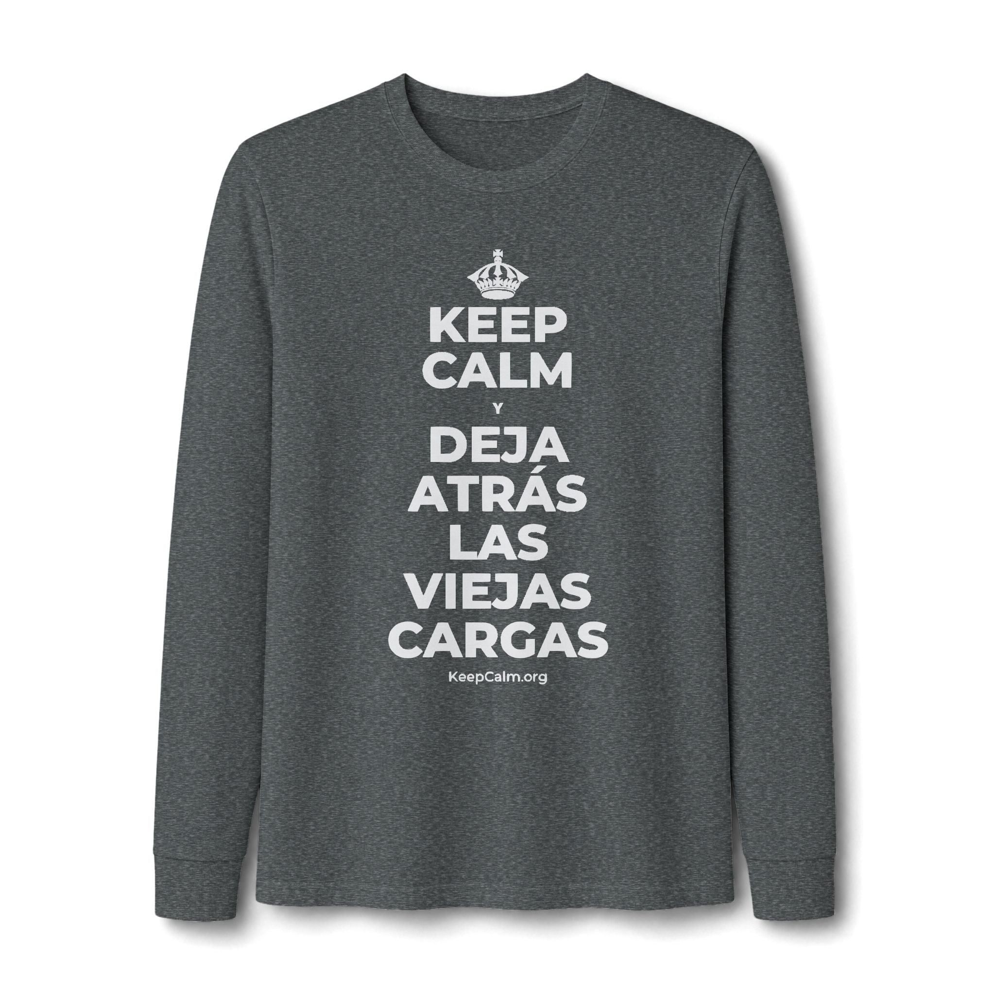 KEEP CALM Y DEJA ATRÁS LAS VIEJAS CARGAS Long Sleeve Tee