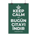 KEEP CALM VE BUGÜN ÇITAYI INDIR Satin Poster