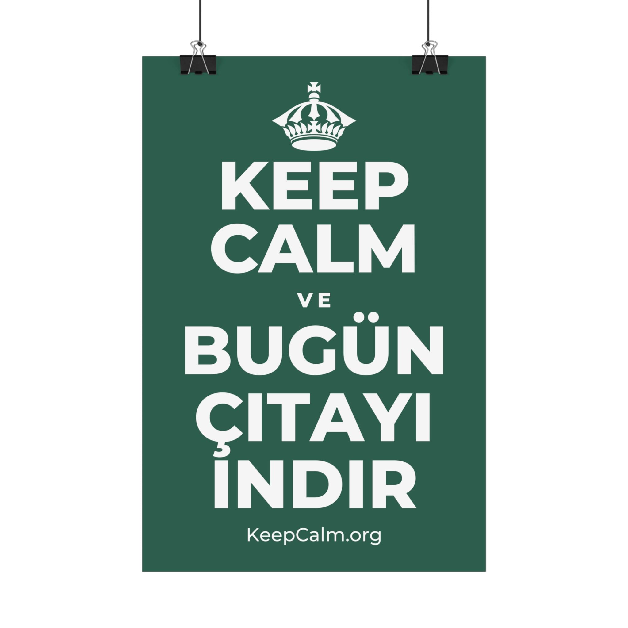 KEEP CALM VE BUGÜN ÇITAYI INDIR Satin Poster
