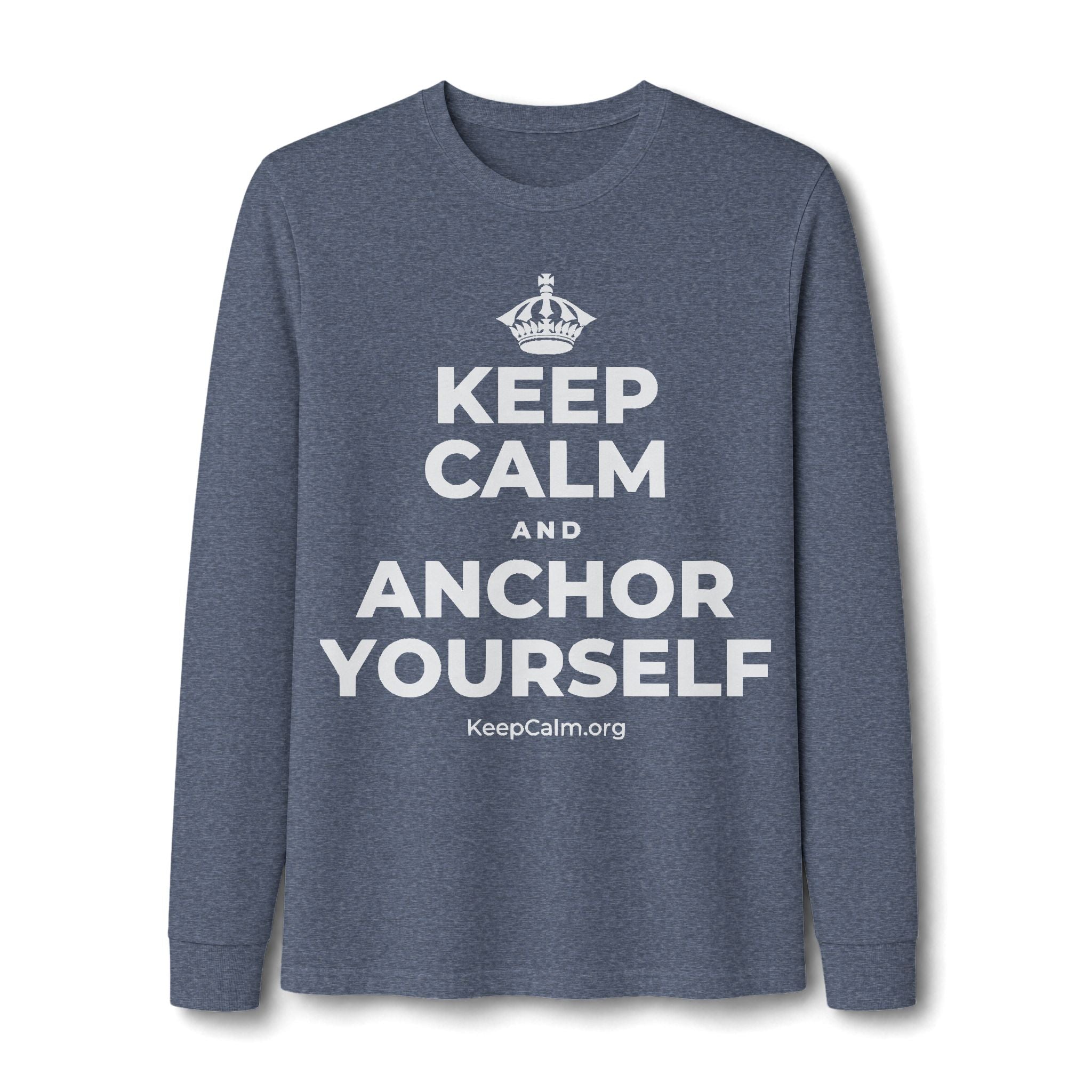 KEEP CALM AND ANCHOR YOURSELF Long Sleeve Tee