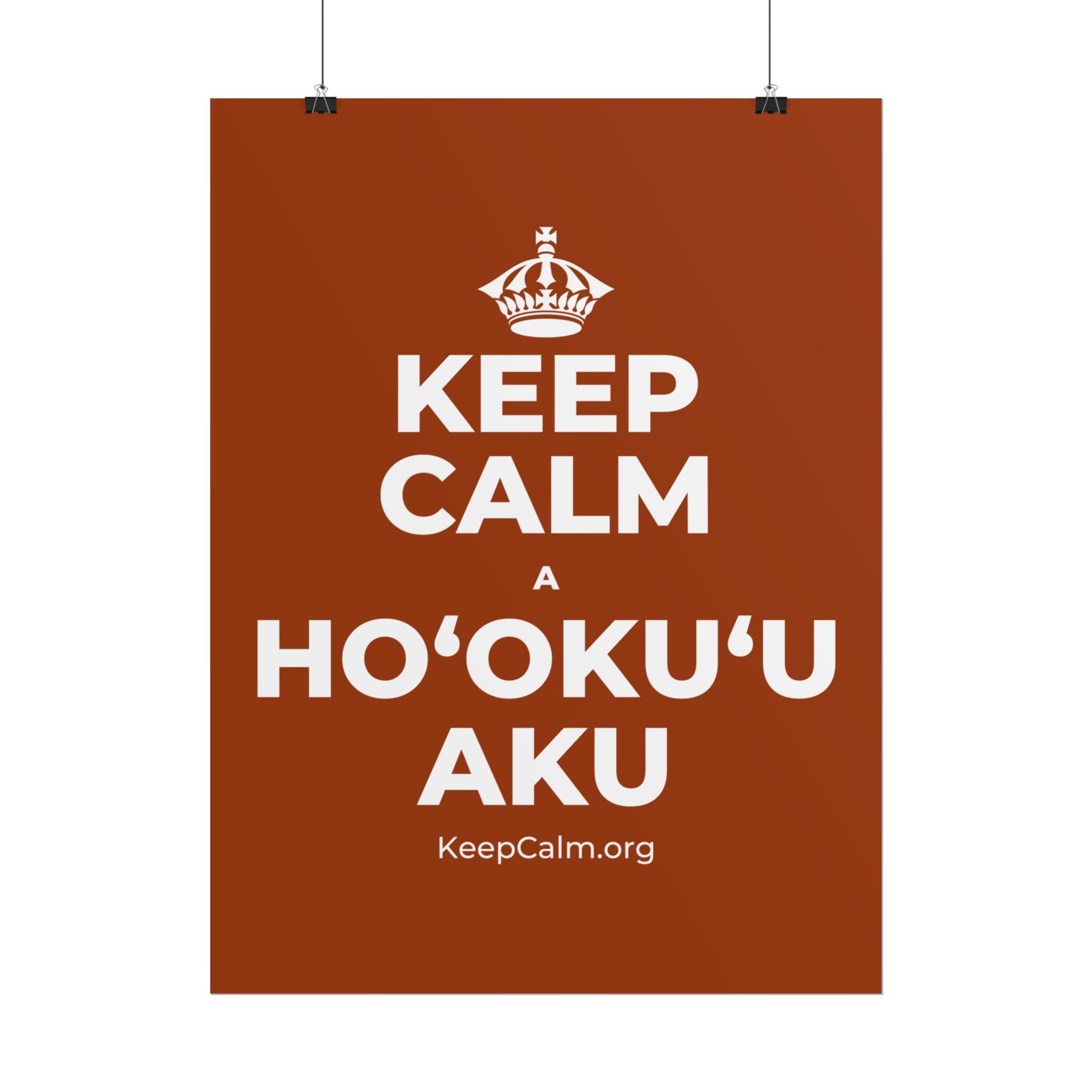 KEEP CALM A HOʻOKUʻU AKU Poster