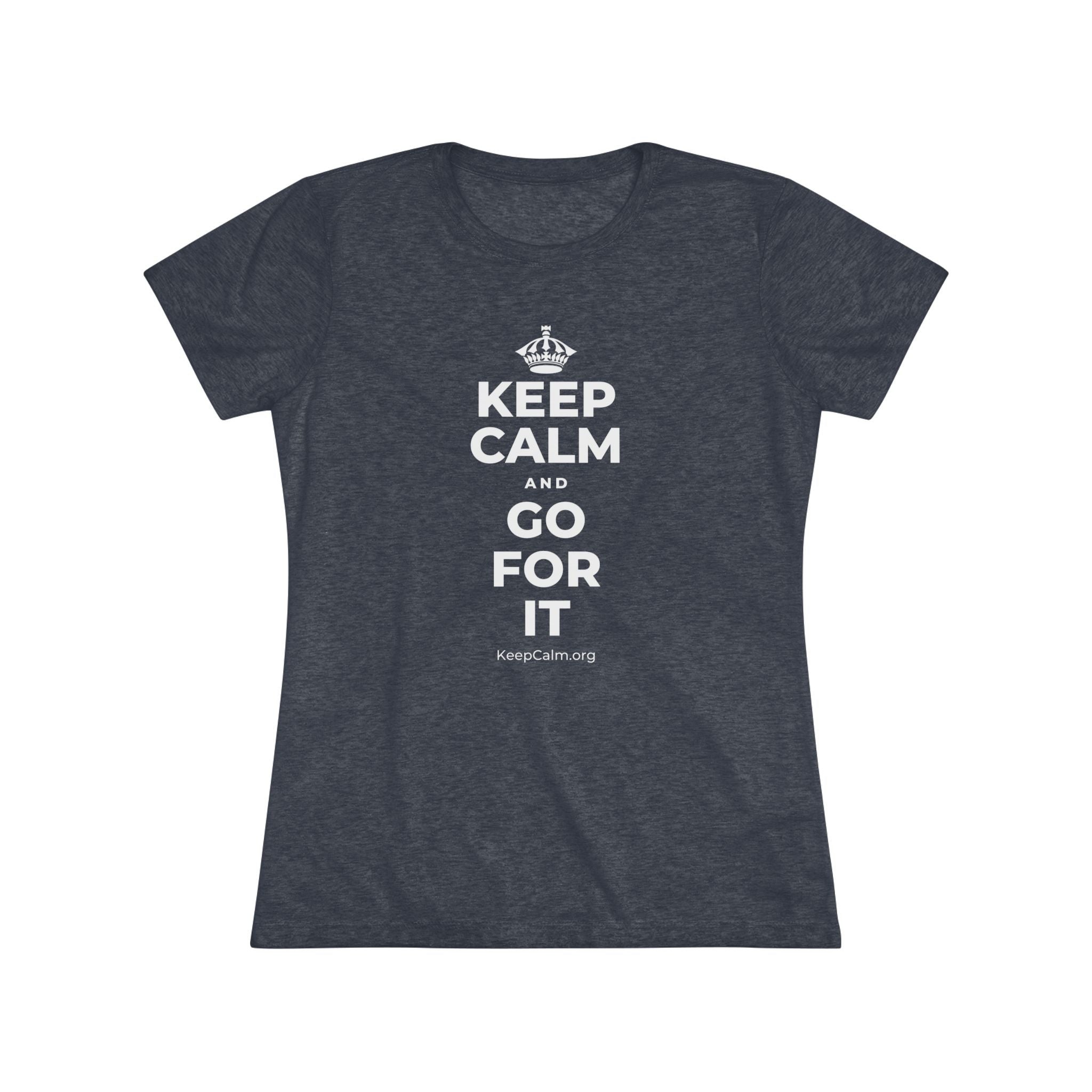 KEEP CALM AND GO FOR IT Women's Tri-Blend Tee