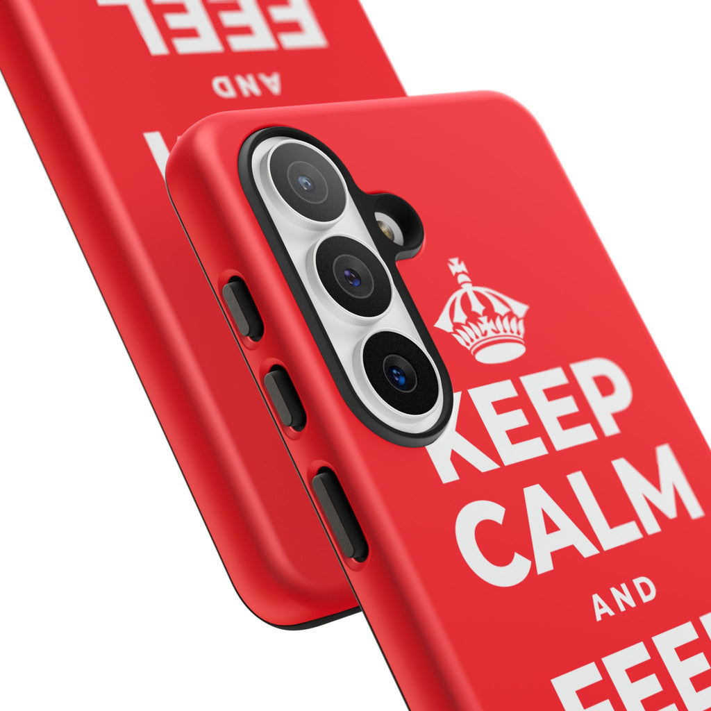 KEEP CALM AND FEEL YOUR FEET Phone Case