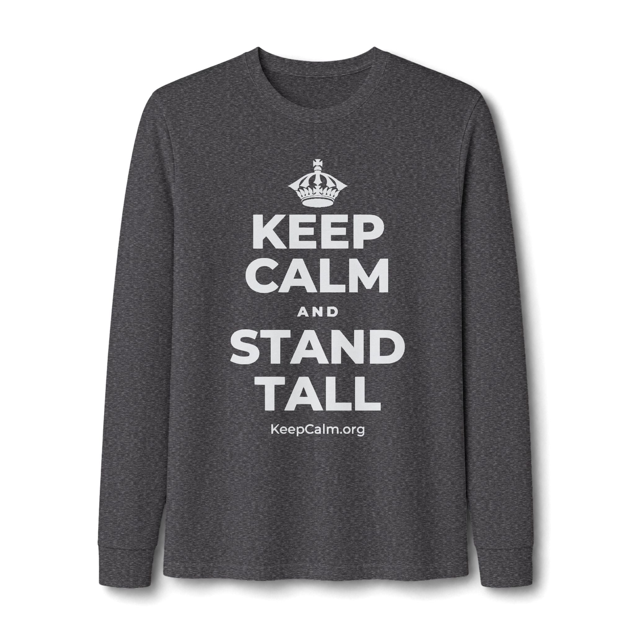 KEEP CALM AND STAND TALL Long Sleeve Tee