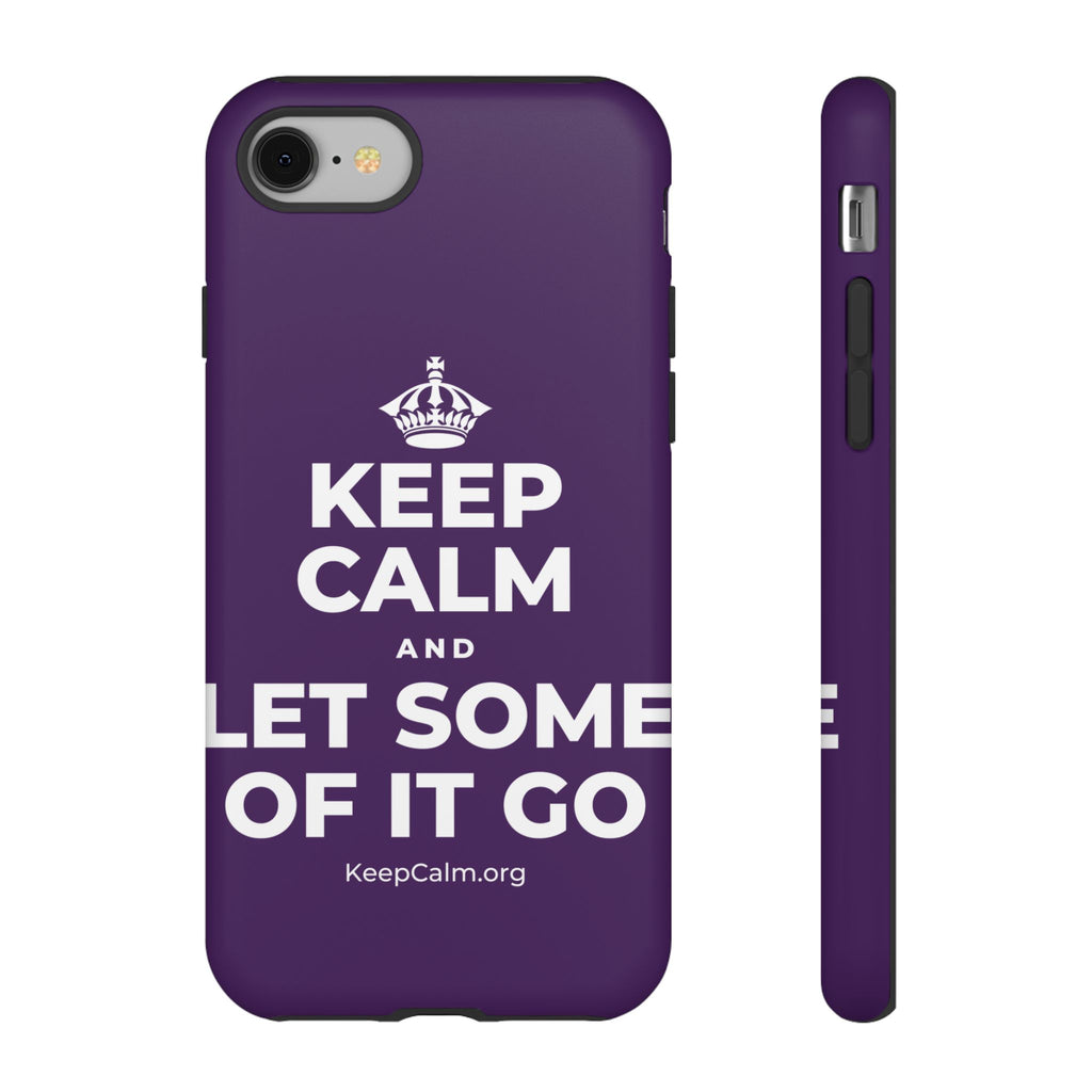 KEEP CALM AND LET SOME OF IT GO Phone Case
