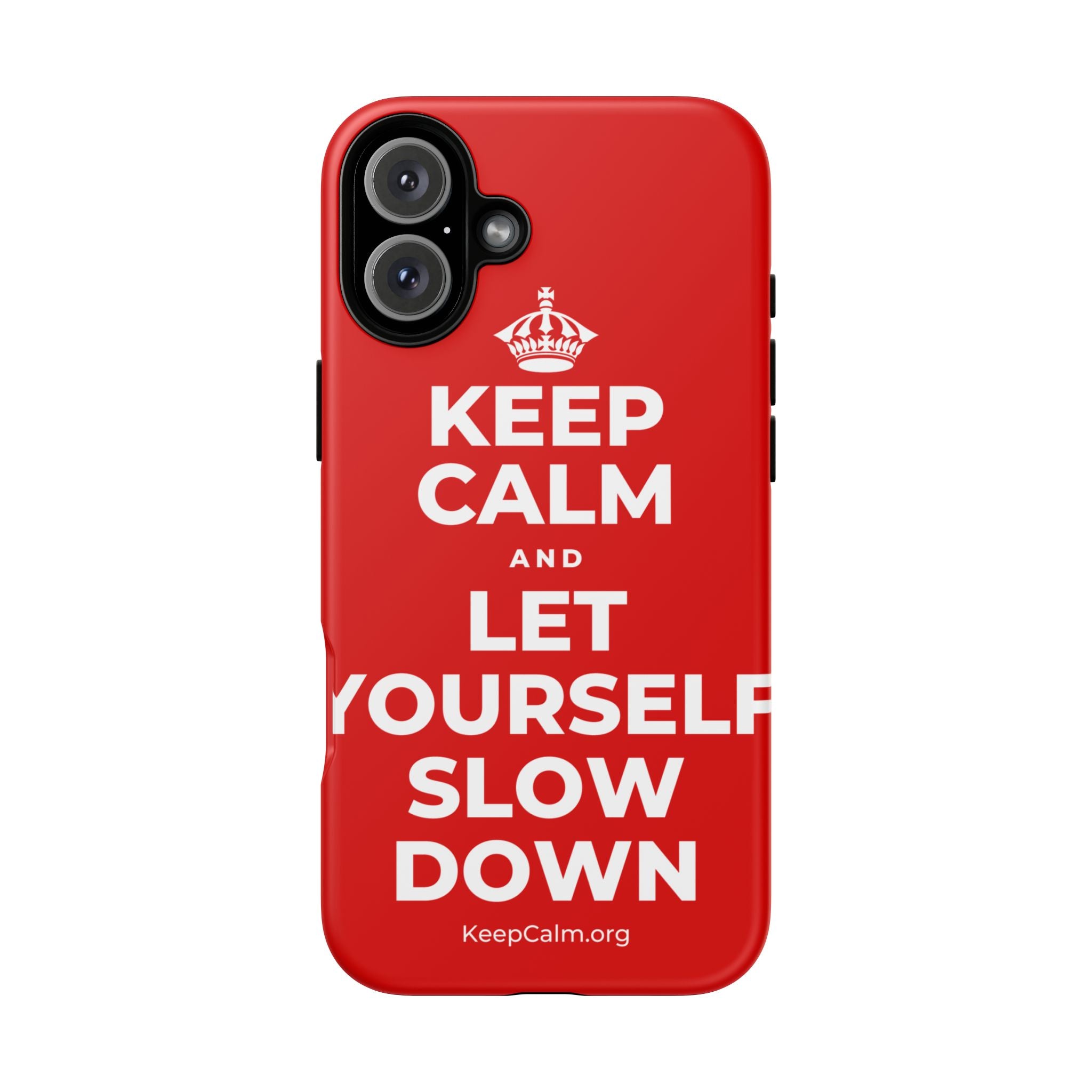 KEEP CALM AND LET YOURSELF SLOW DOWN Phone Case