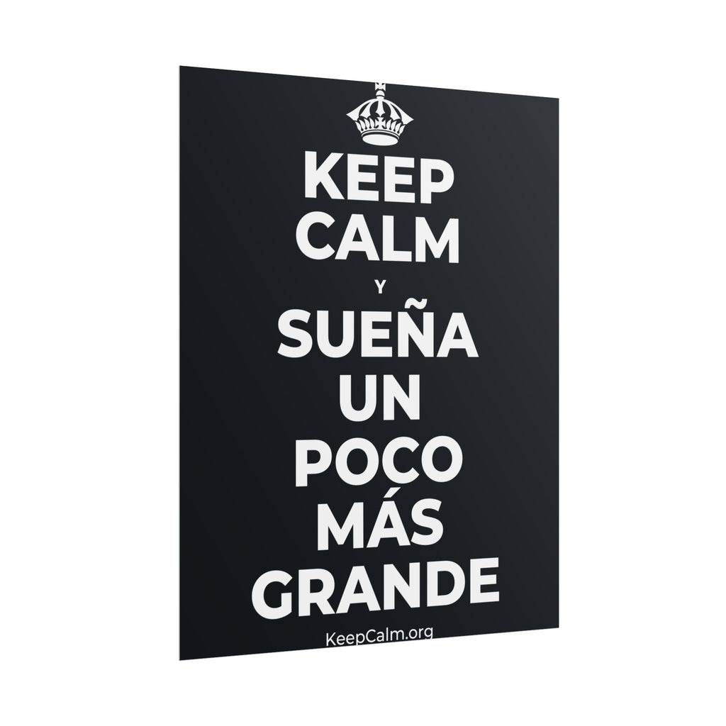 KEEP CALM Y SUEÑA UN POCO MÁS GRANDE Poster (Dark)