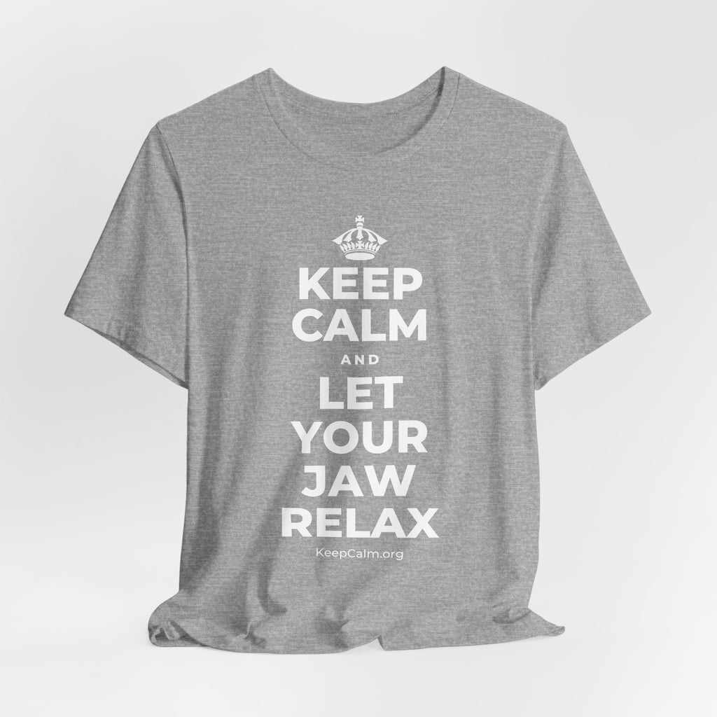 KEEP CALM AND LET YOUR JAW RELAX T-Shirt (White–Asphalt)