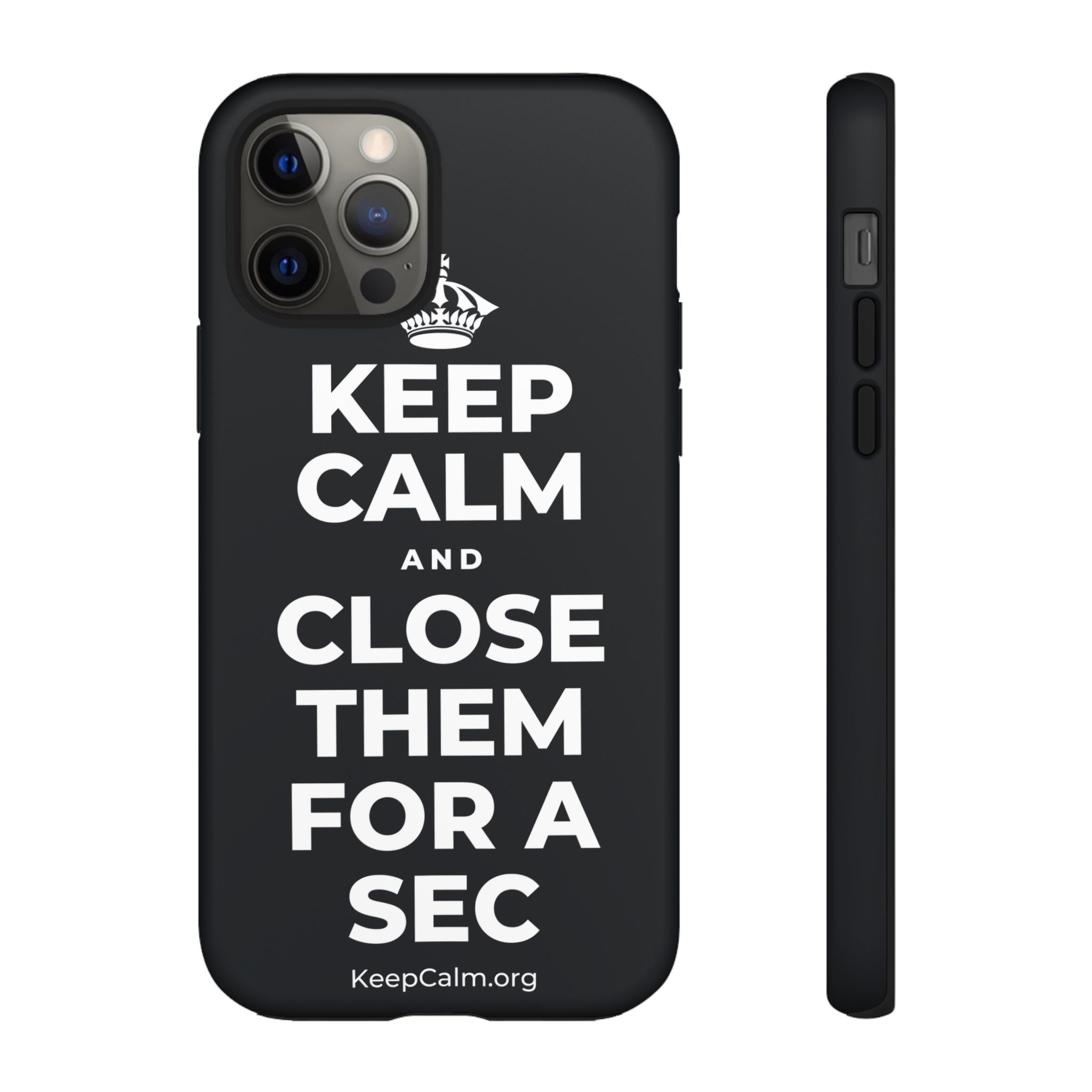 KEEP CALM AND CLOSE THEM FOR A SEC Phone Case (Dark)