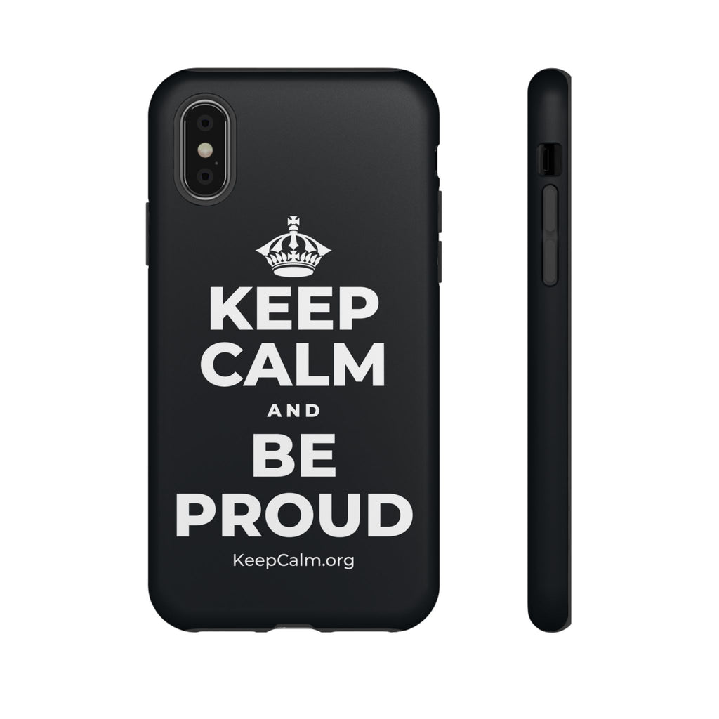KEEP CALM AND BE PROUD Phone Case (Dark)