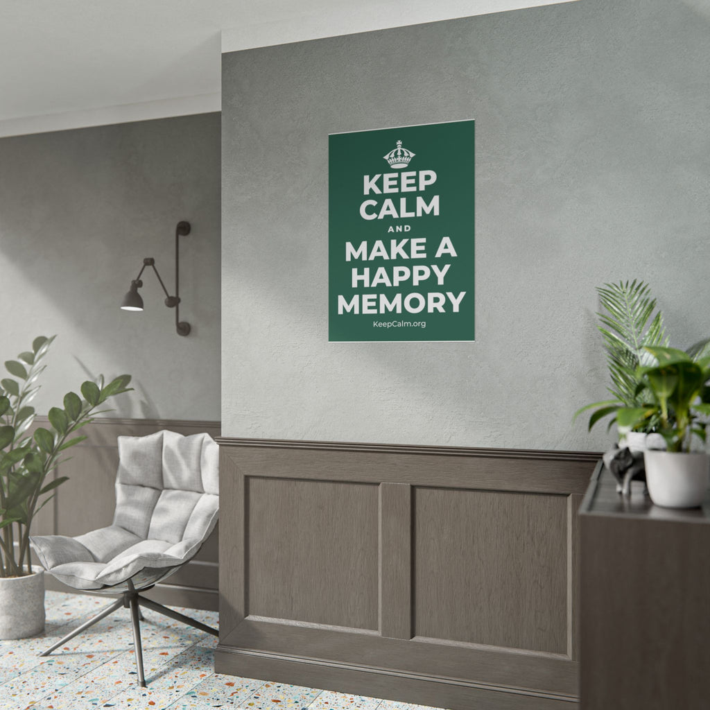 KEEP CALM AND MAKE A HAPPY MEMORY Poster