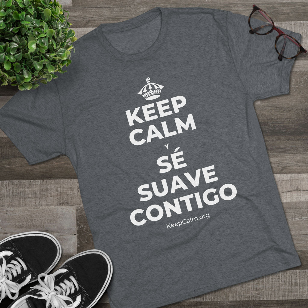 KEEP CALM Y SÉ SUAVE CONTIGO Tri-Blend Tee