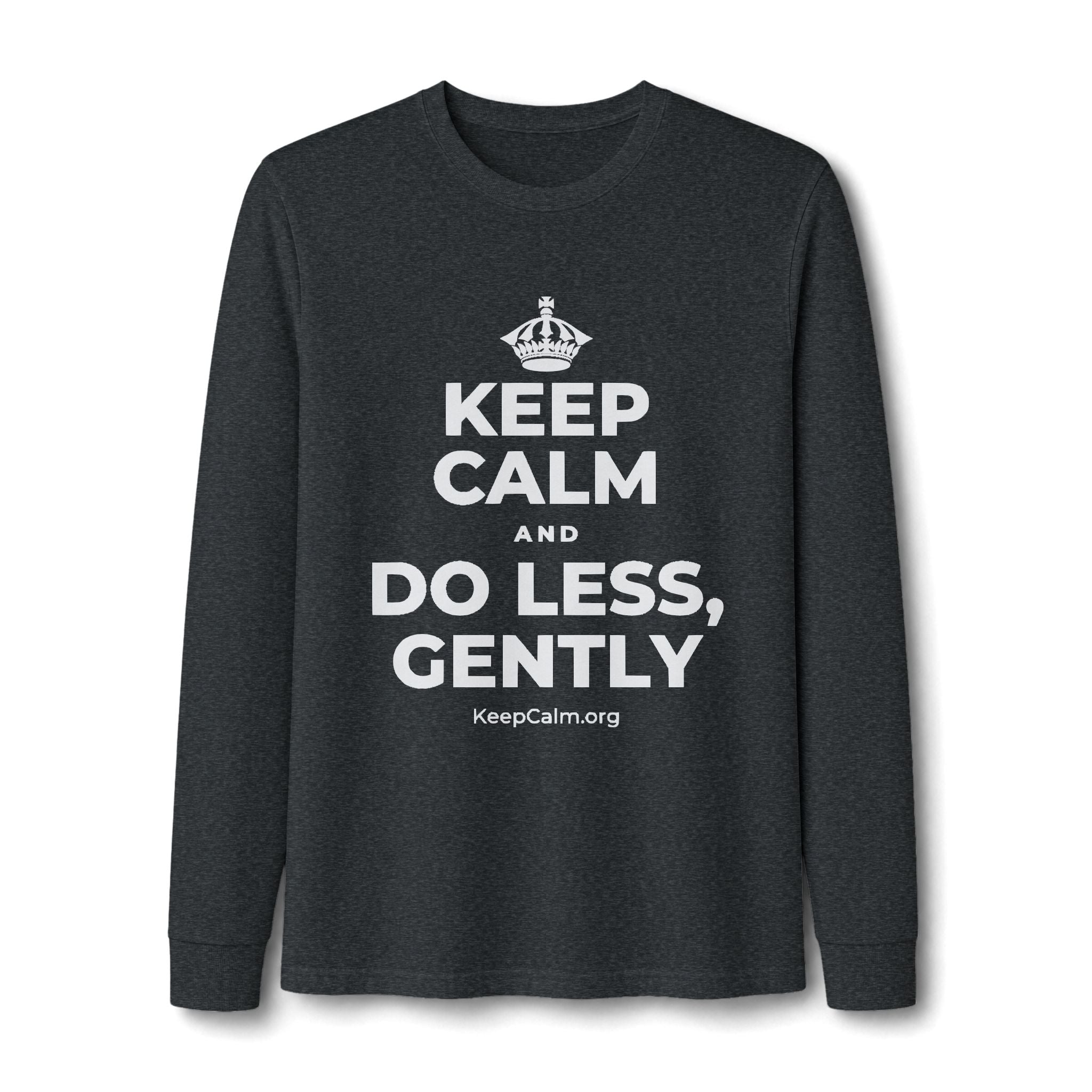 KEEP CALM AND DO LESS, GENTLY Long Sleeve Tee
