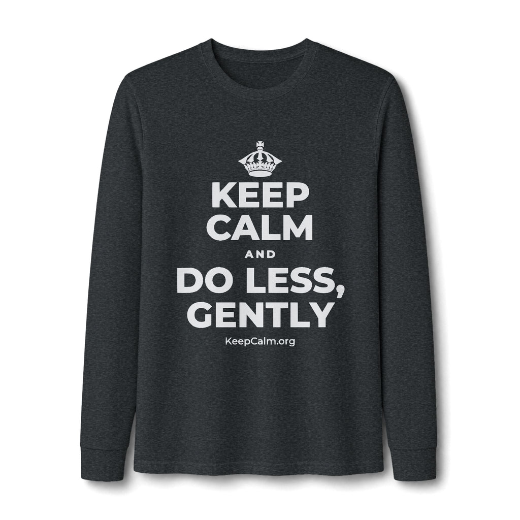 KEEP CALM AND DO LESS, GENTLY Long Sleeve Tee