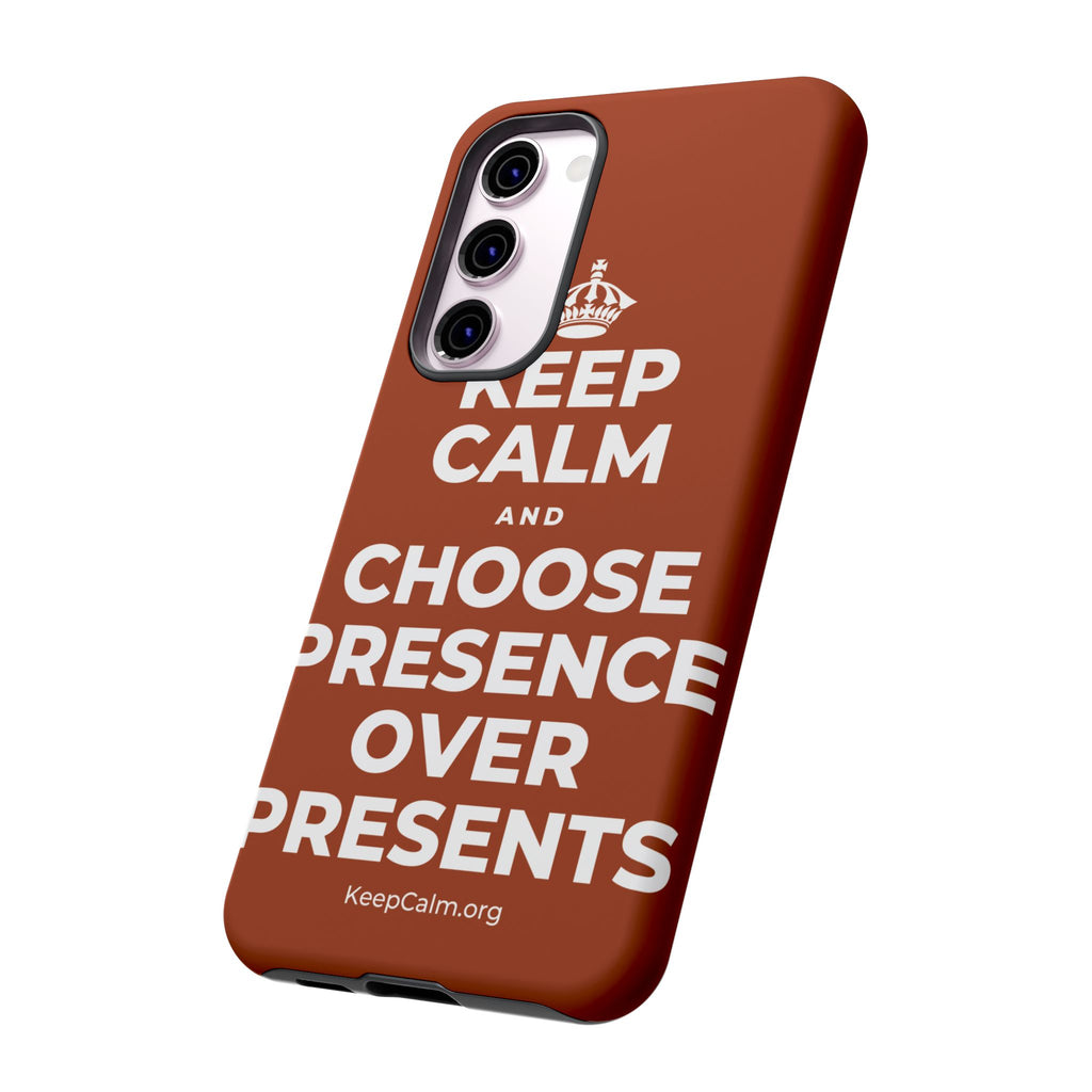 KEEP CALM AND CHOOSE PRESENCE OVER PRESENTS Phone Case