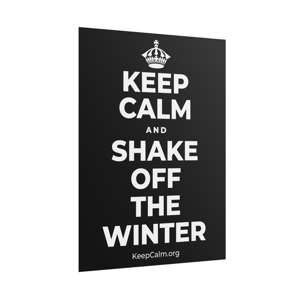 KEEP CALM AND SHAKE OFF THE WINTER Poster