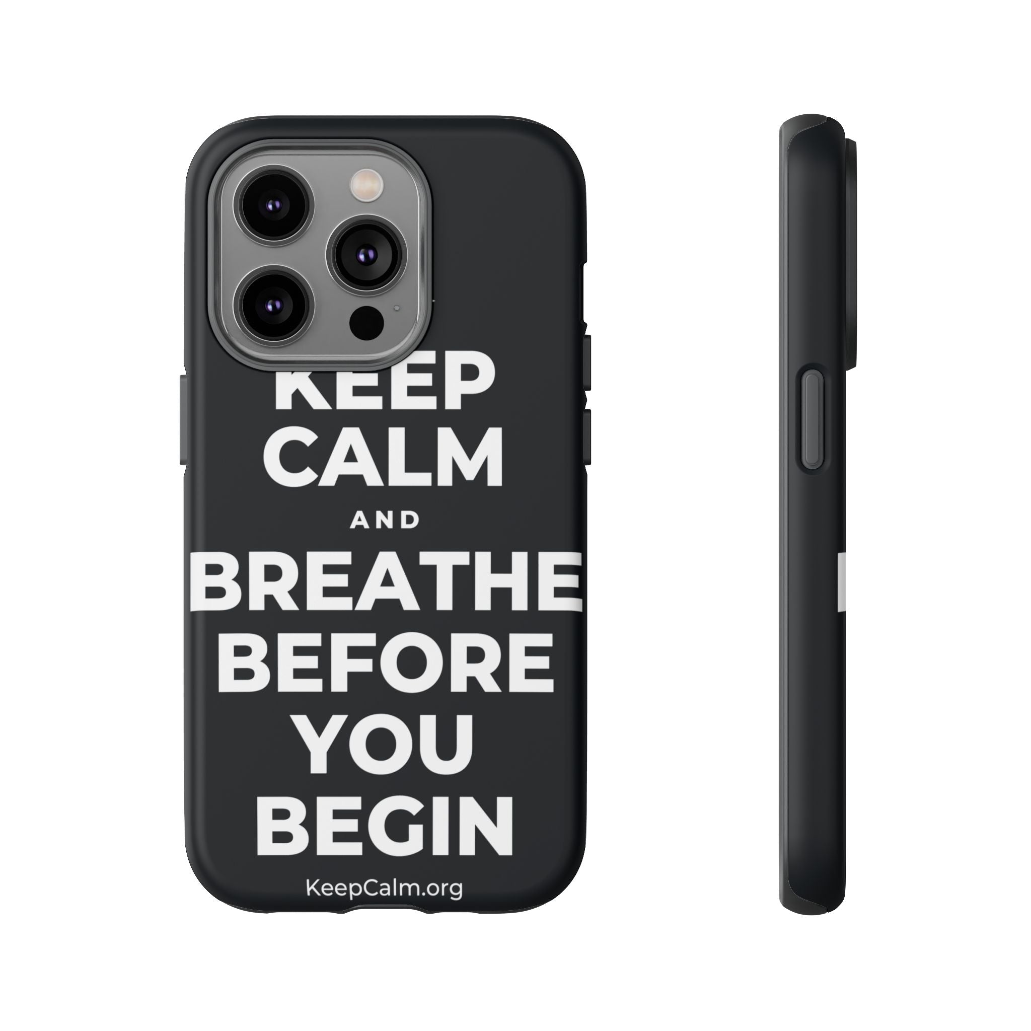 KEEP CALM AND BREATHE BEFORE YOU BEGIN Phone Case (Dark)