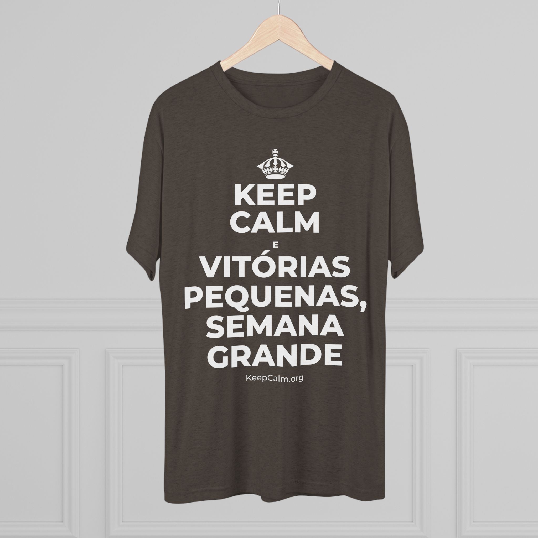 KEEP CALM E VITÓRIAS PEQUENAS, SEMANA GRANDE Tri-Blend Tee