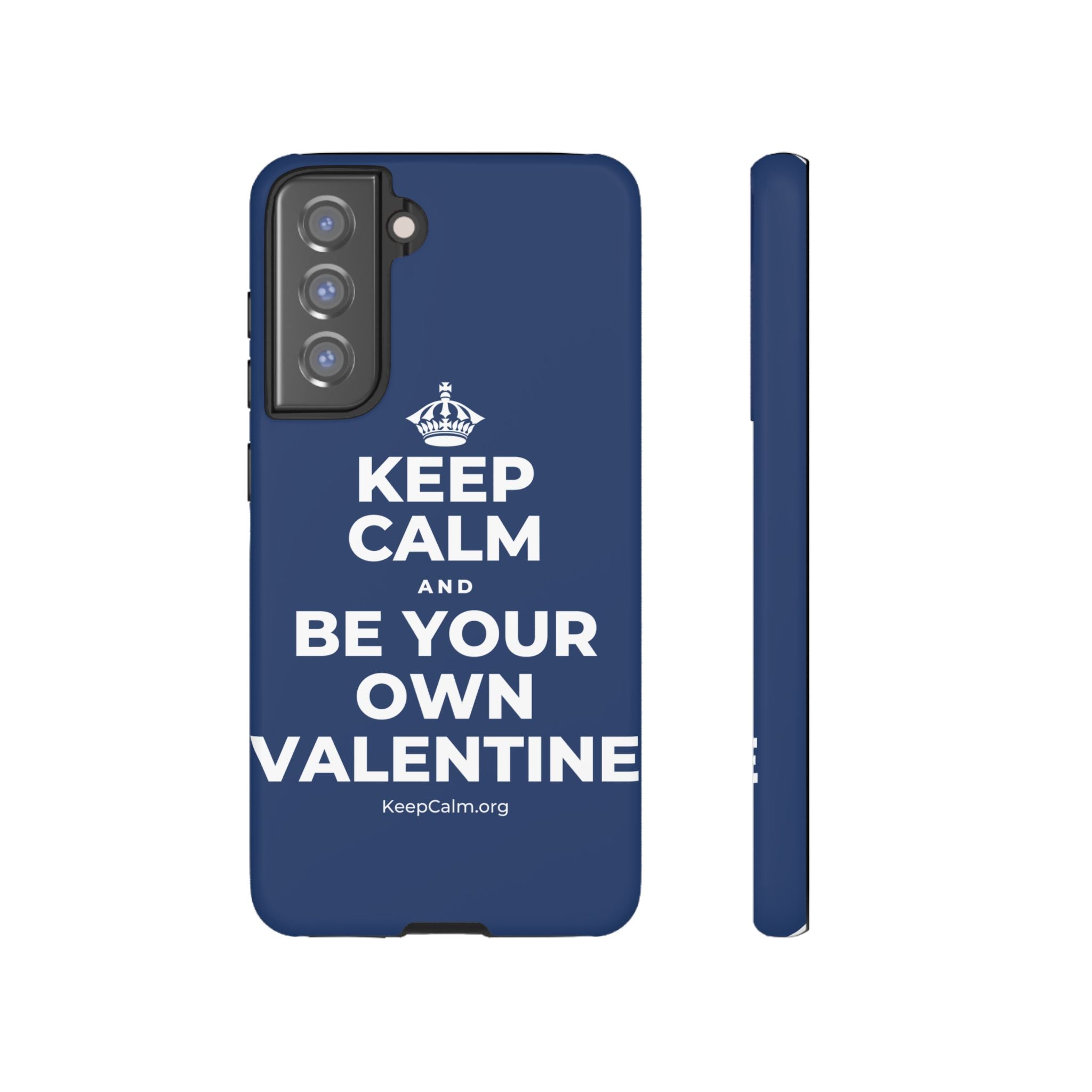 KEEP CALM AND BE YOUR OWN VALENTINE Phone Case