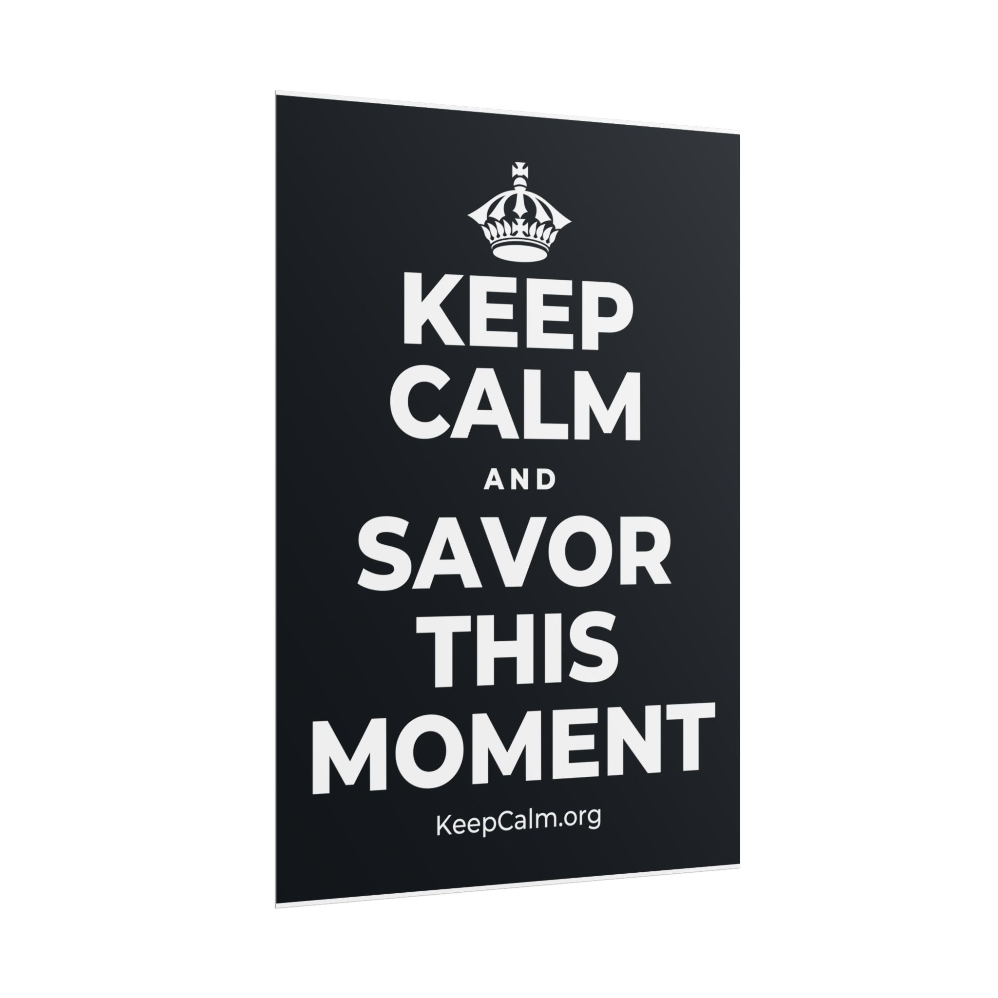 KEEP CALM AND SAVOR THIS MOMENT Poster (Dark)