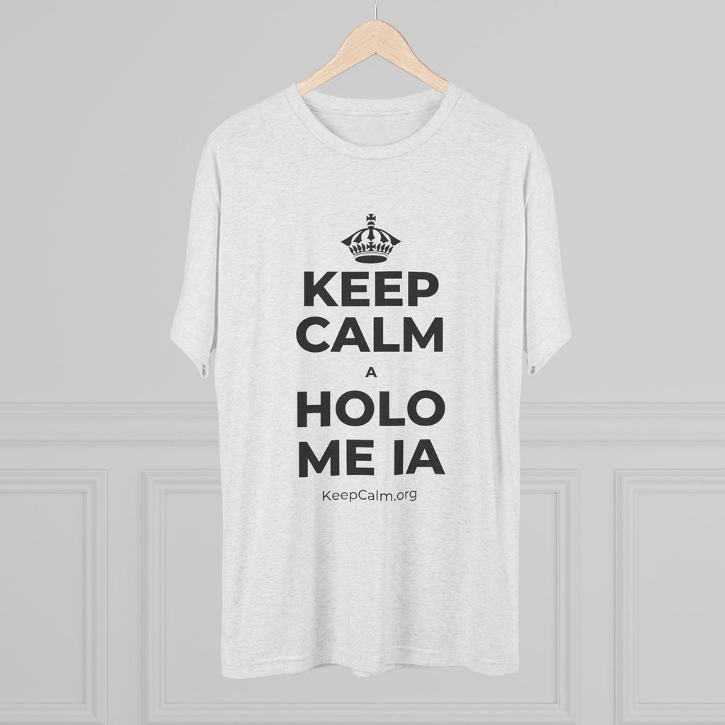 KEEP CALM A HOLO ME IA Tri-Blend Tee