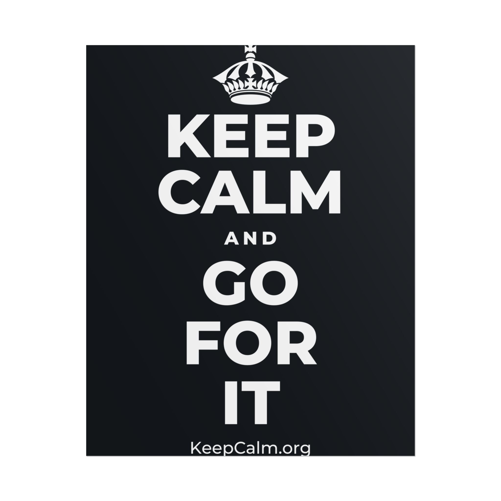 KEEP CALM AND GO FOR IT Poster (Dark)