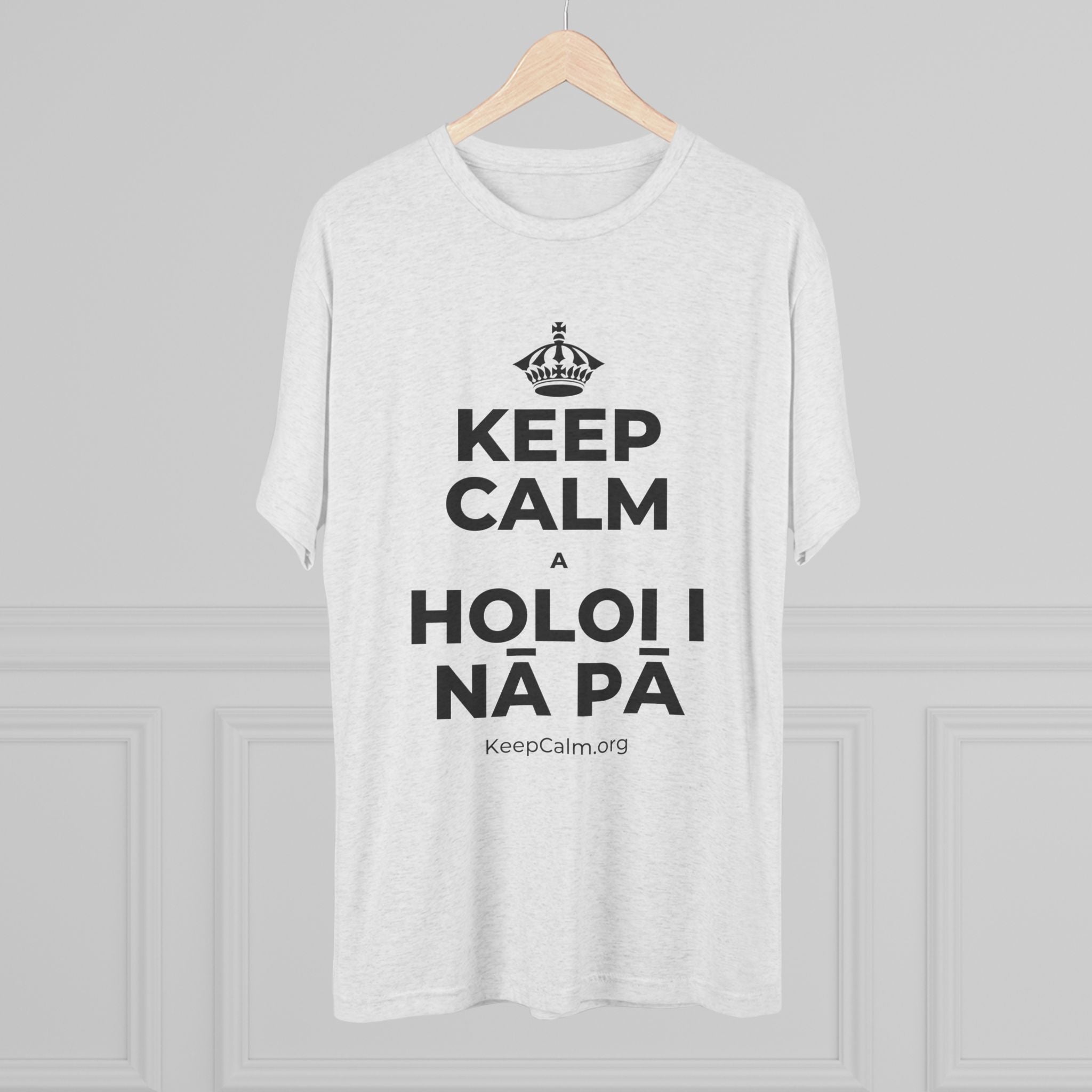 KEEP CALM A HOLOI I NĀ PĀ Tri-Blend Tee